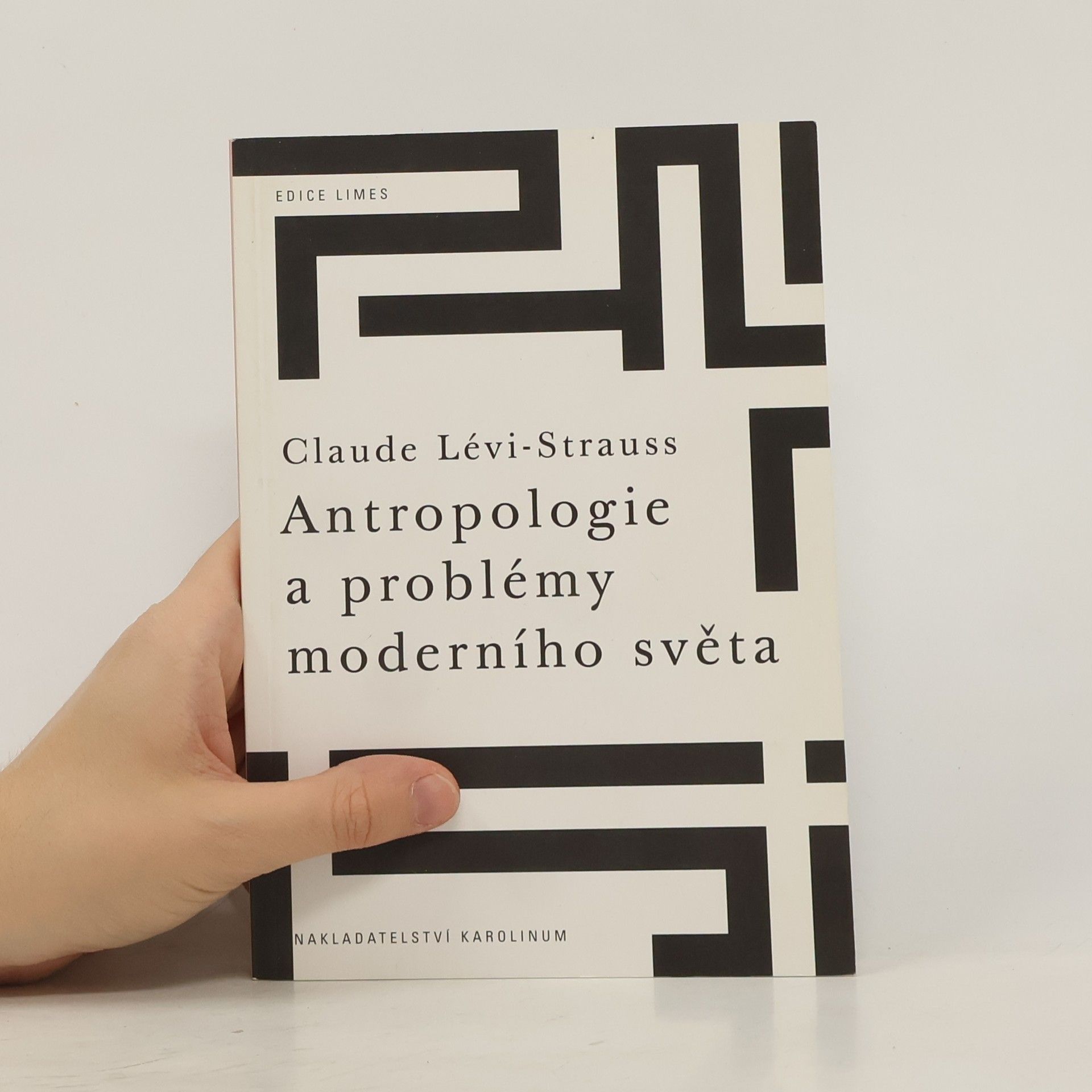 Claude Lévi-Strauss Antropologie a problémy moderního světa