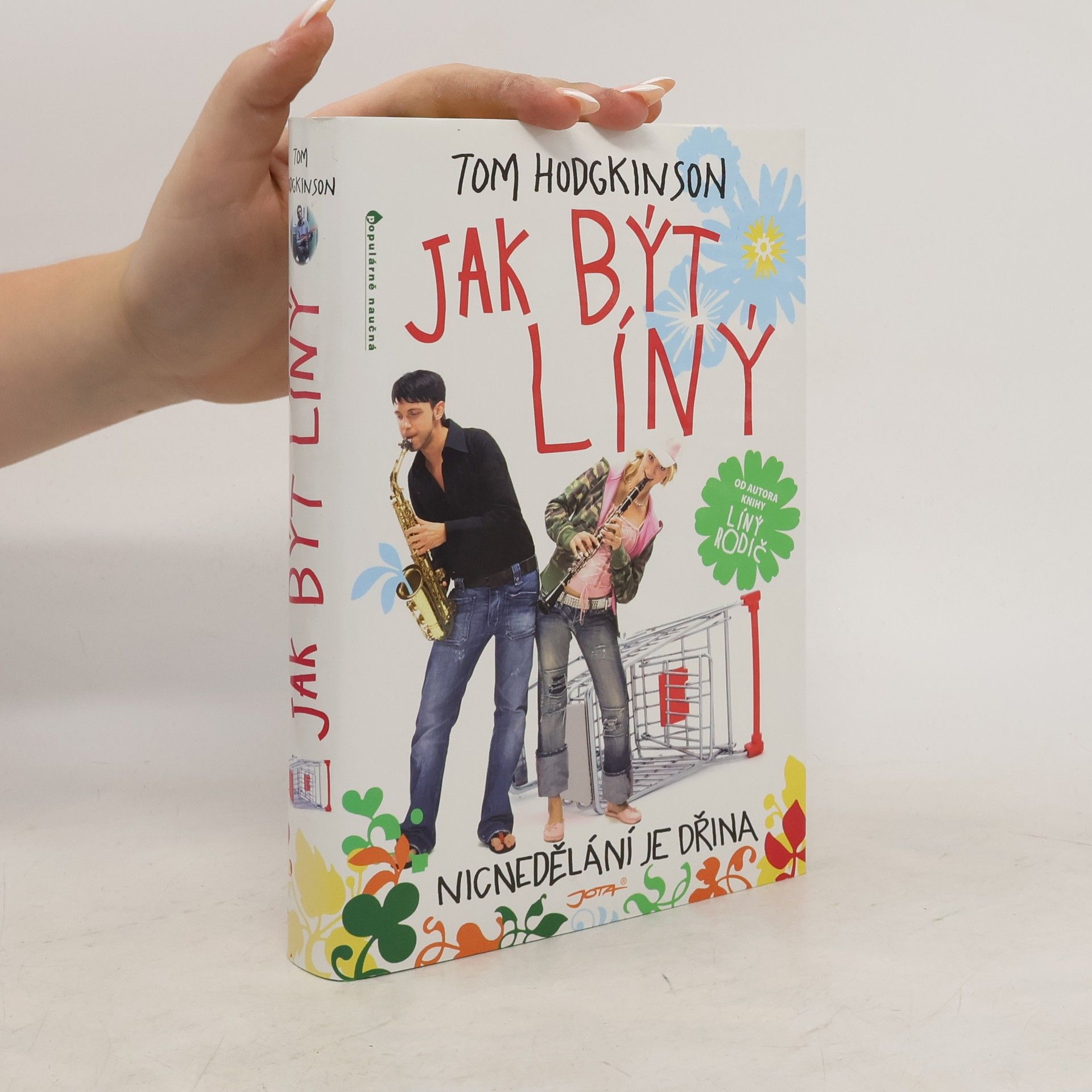 Tom Hodgkinson Jak být líný : nicnedělání je dřina