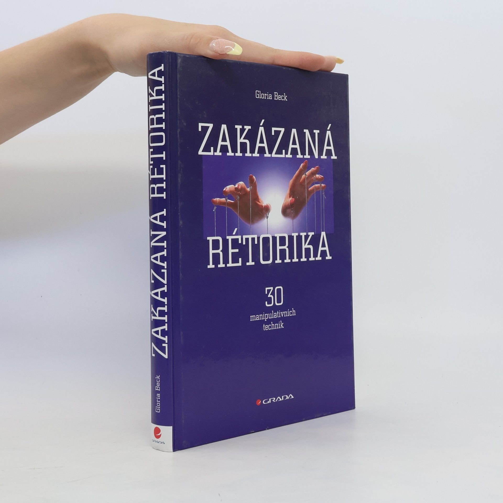 Gloria Beck Zakázaná rétorika : 30 manipulativních technik