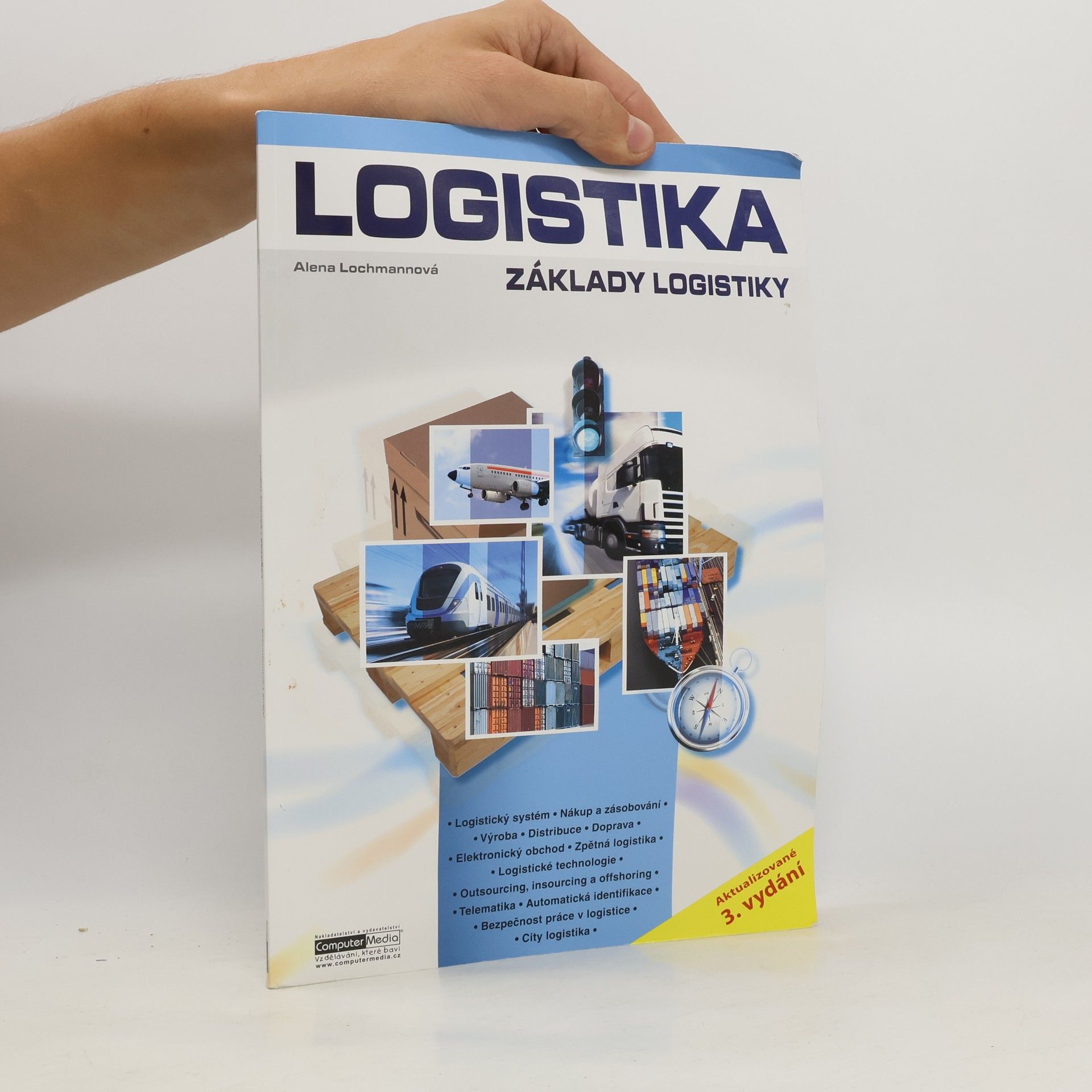 Alena Lochmannová Logistika - Základy logistiky