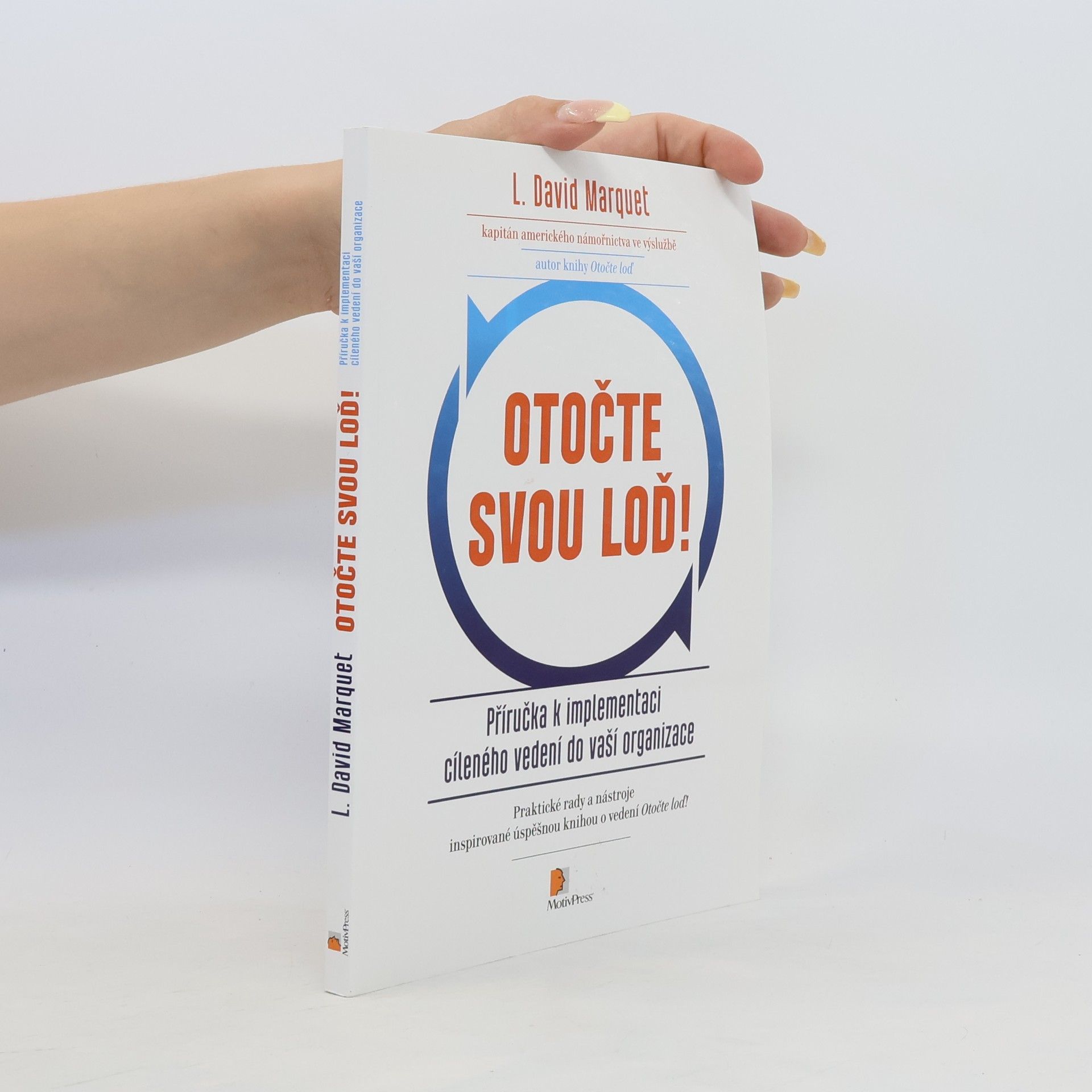 L. David Marquet Otočte svou loď! : příručka k implementaci cíleného vedení do vaší organizace
