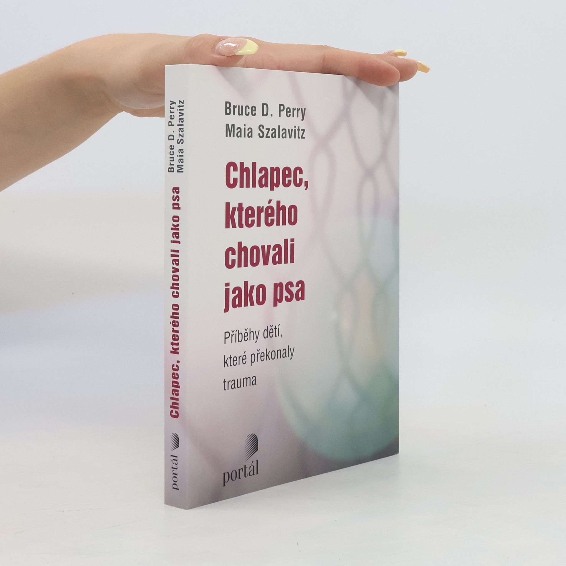 Bruce Duncan Perry Chlapec, kterého chovali jako psa