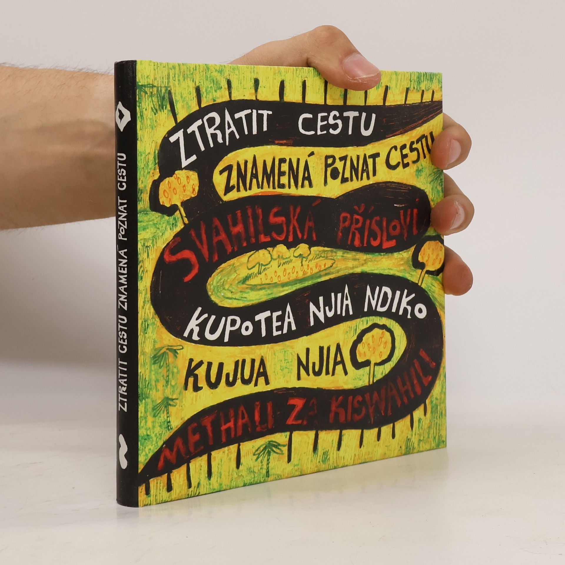 Pavel Mikeš Ztratit cestu znamená poznat cestu. Svahilská přísloví = Kupotea njia ndiko kujua njia. Methali za kiswahili
