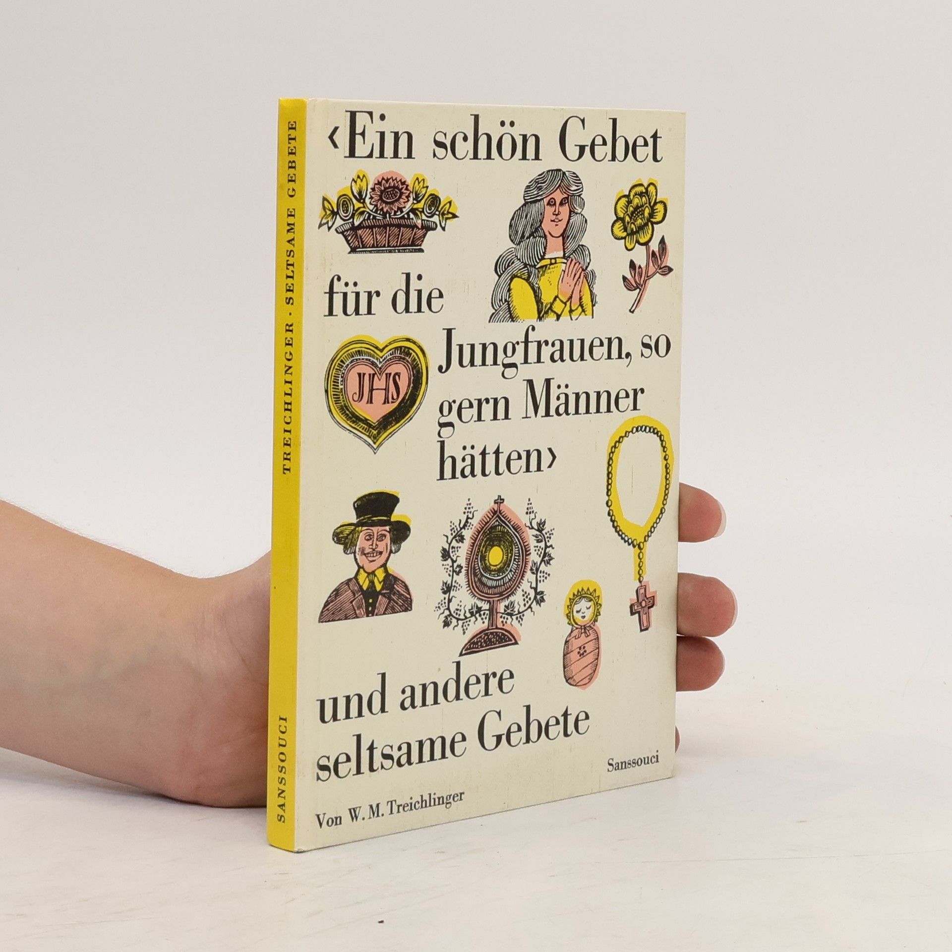 W. M. Treichlinger Ein schon Gebet für die Jungfrauen, so gern Männer hatten und andere seltsame Gebete