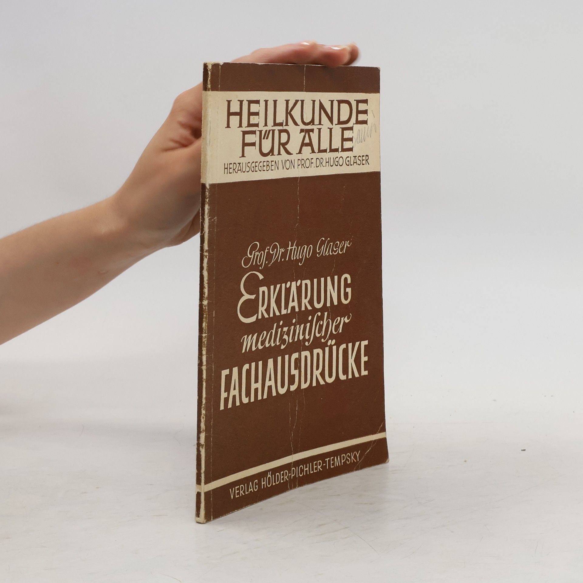 Hugo Glaser Heilkunde für alle Herausgegeben von Prof. Dr. Hugo Glaser. Erklärung medizinischer Fachausdrücke