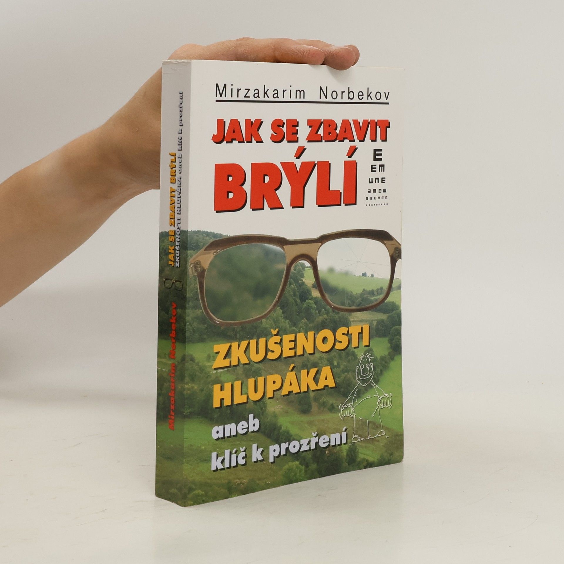 Mirzakarim Norbekov Jak se zbavit brýlí. Zkušenosti hlupáka, aneb, klíč k prozření.
