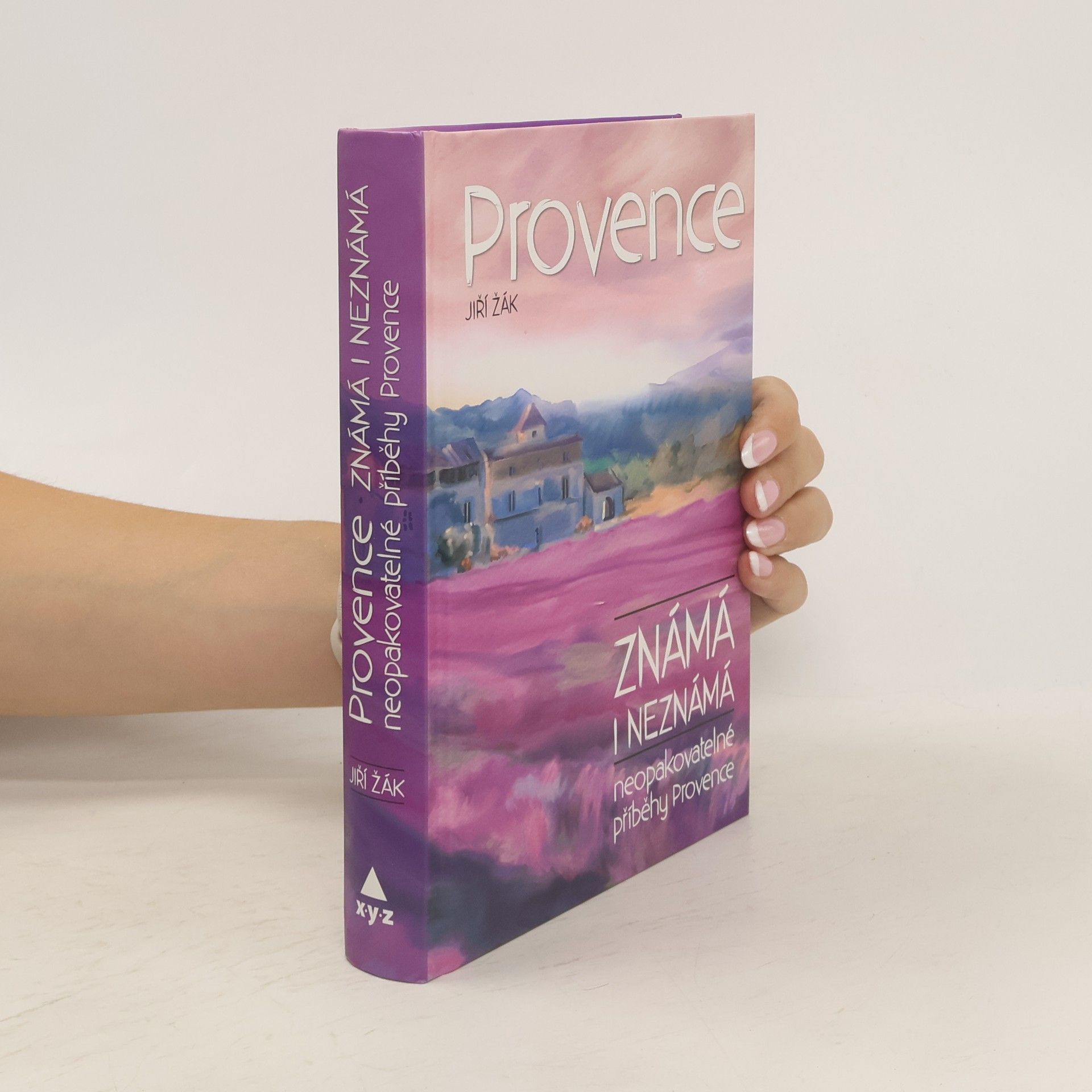 Jiří Žák Provence známá i neznámá : neopakovatelné příběhy Provence