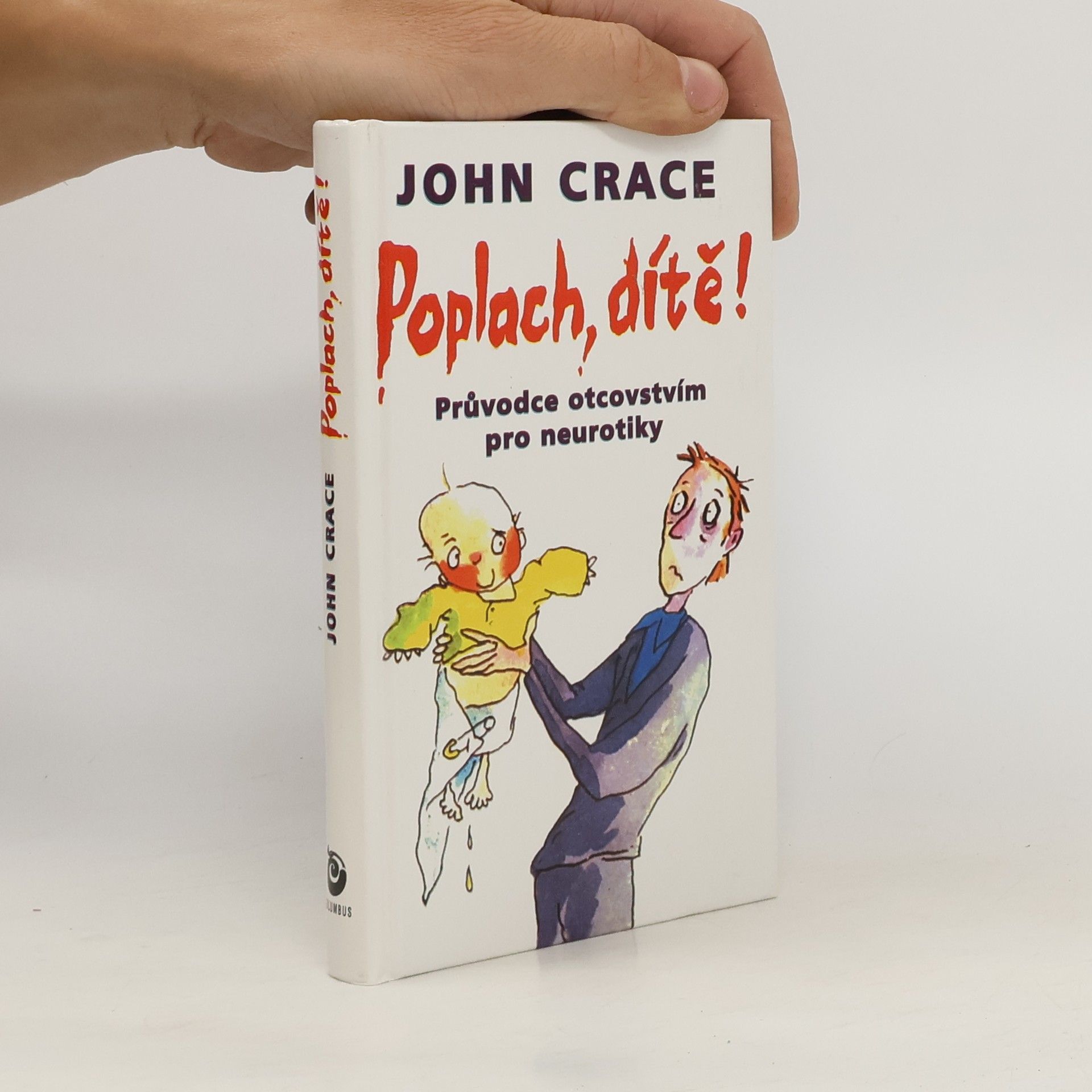 John Crace Poplach, dítě! Průvodce otcovstvím pro neurotiky