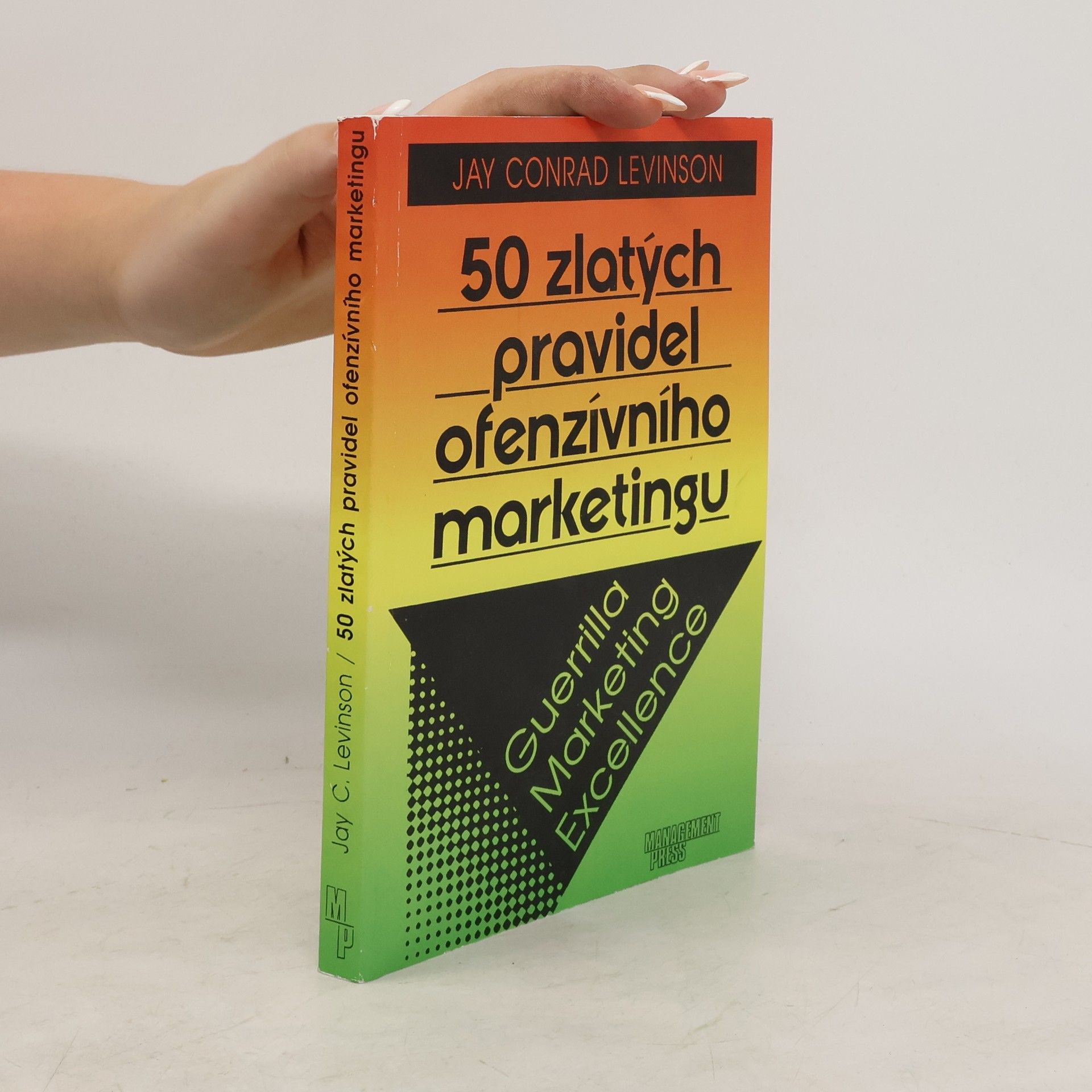 Jay Conrad Levinson 50 zlatých pravidel ofenzívního marketingu. Guerrilla marketing excellence