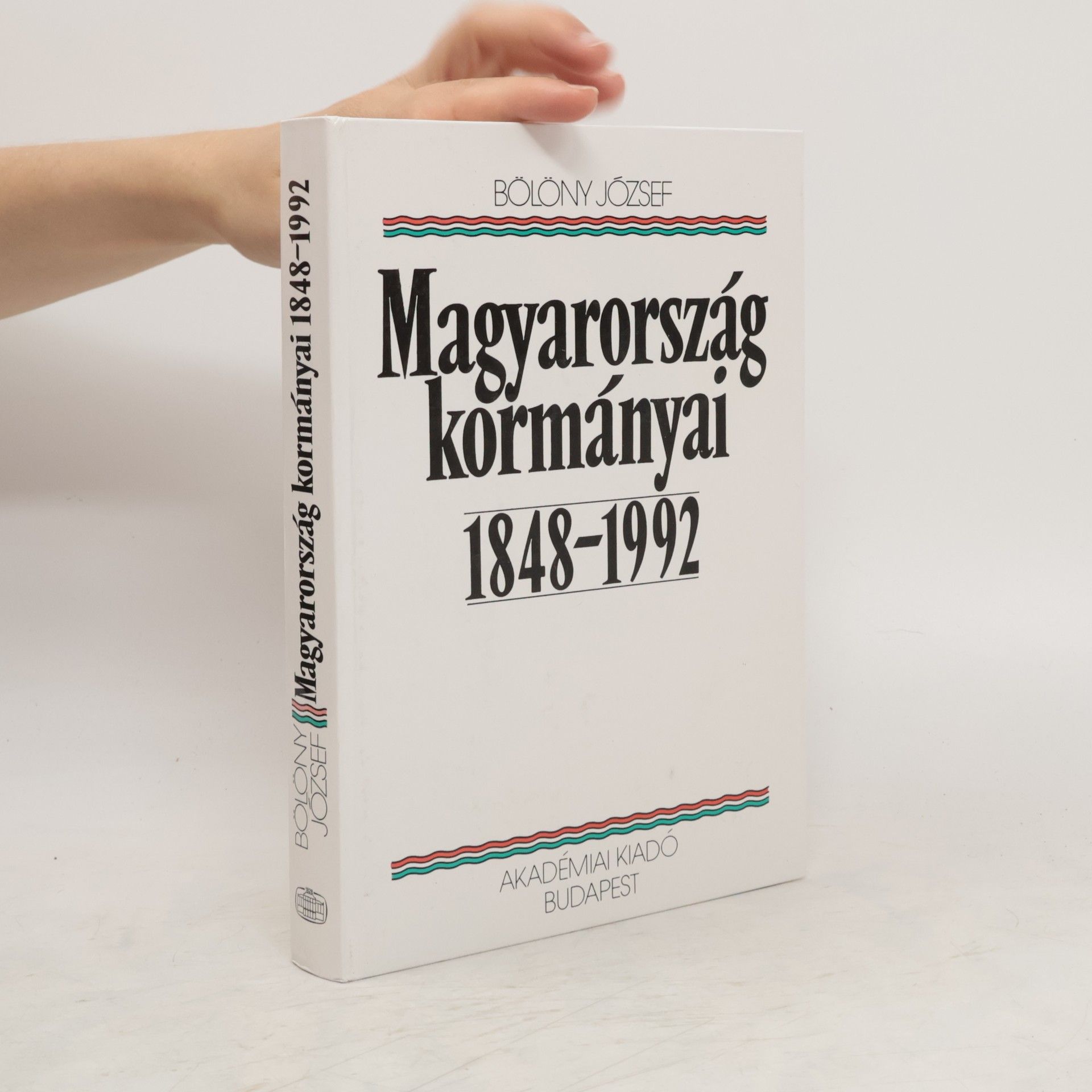 József Bölöny Magyarország kormányai 1848-1992