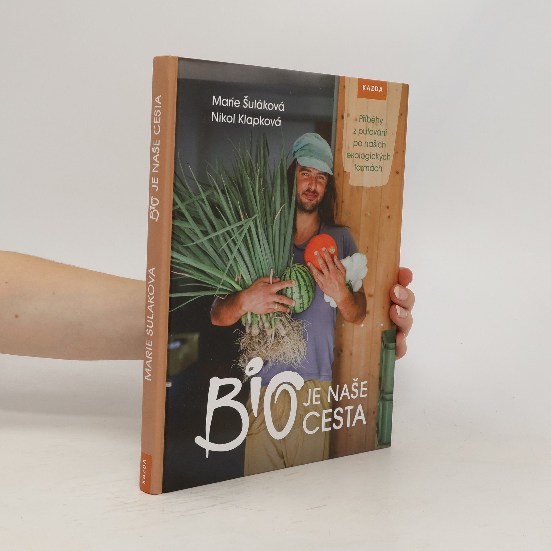 Marie Šuláková Bio je naše cesta. Příběhy z putování po našich ekologických farmách