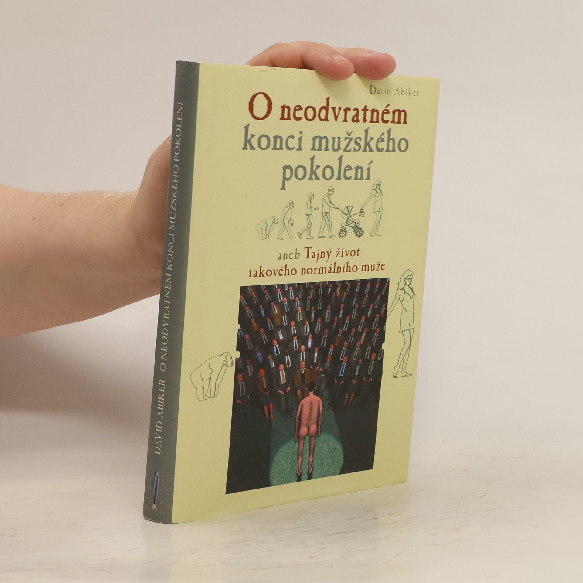 David Abiker O neodvratném konci mužského pokolení aneb Tajný život takového normálního muže
