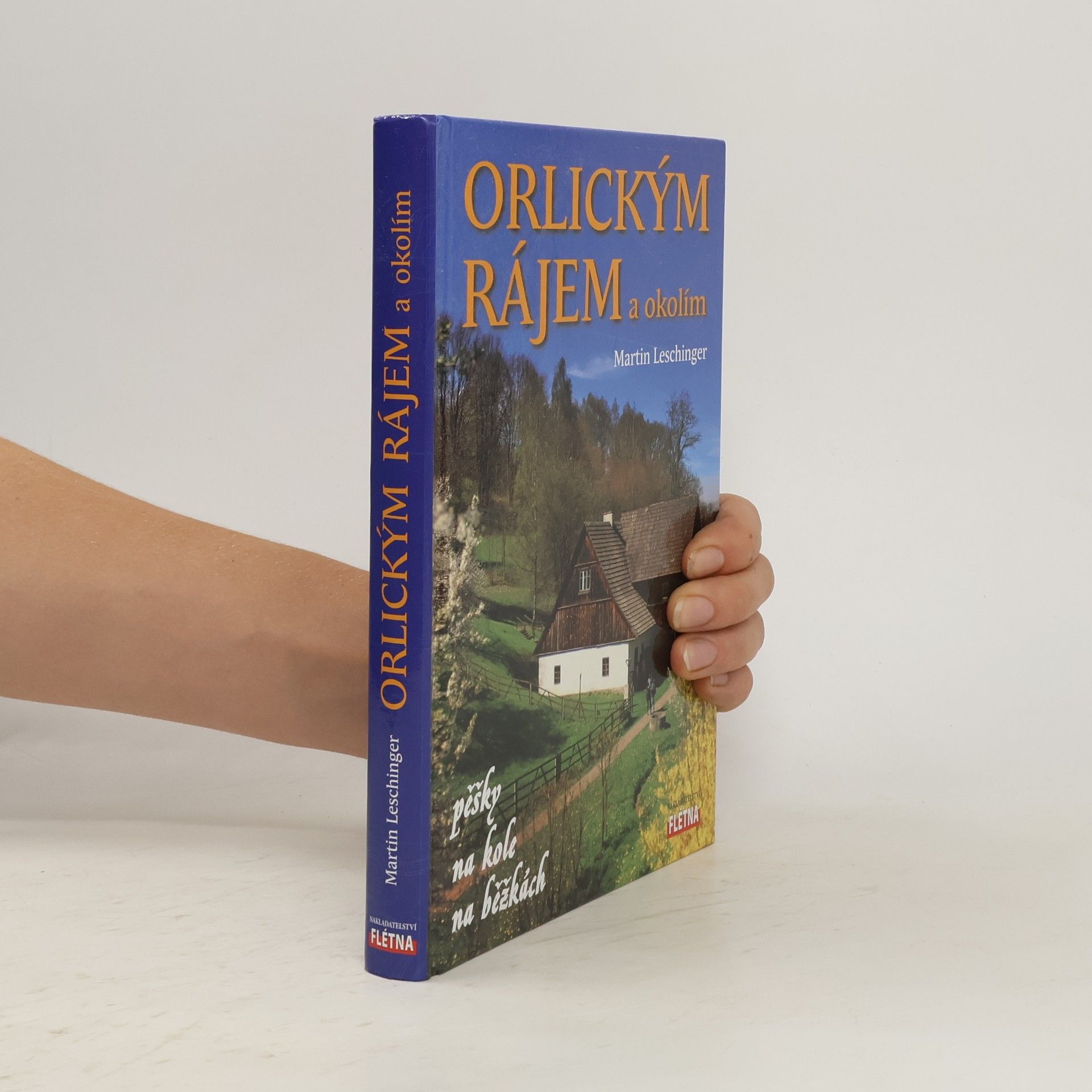 Martin Leschinger Orlickým rájem a okolím - pěšky, na kole, na běžkách
