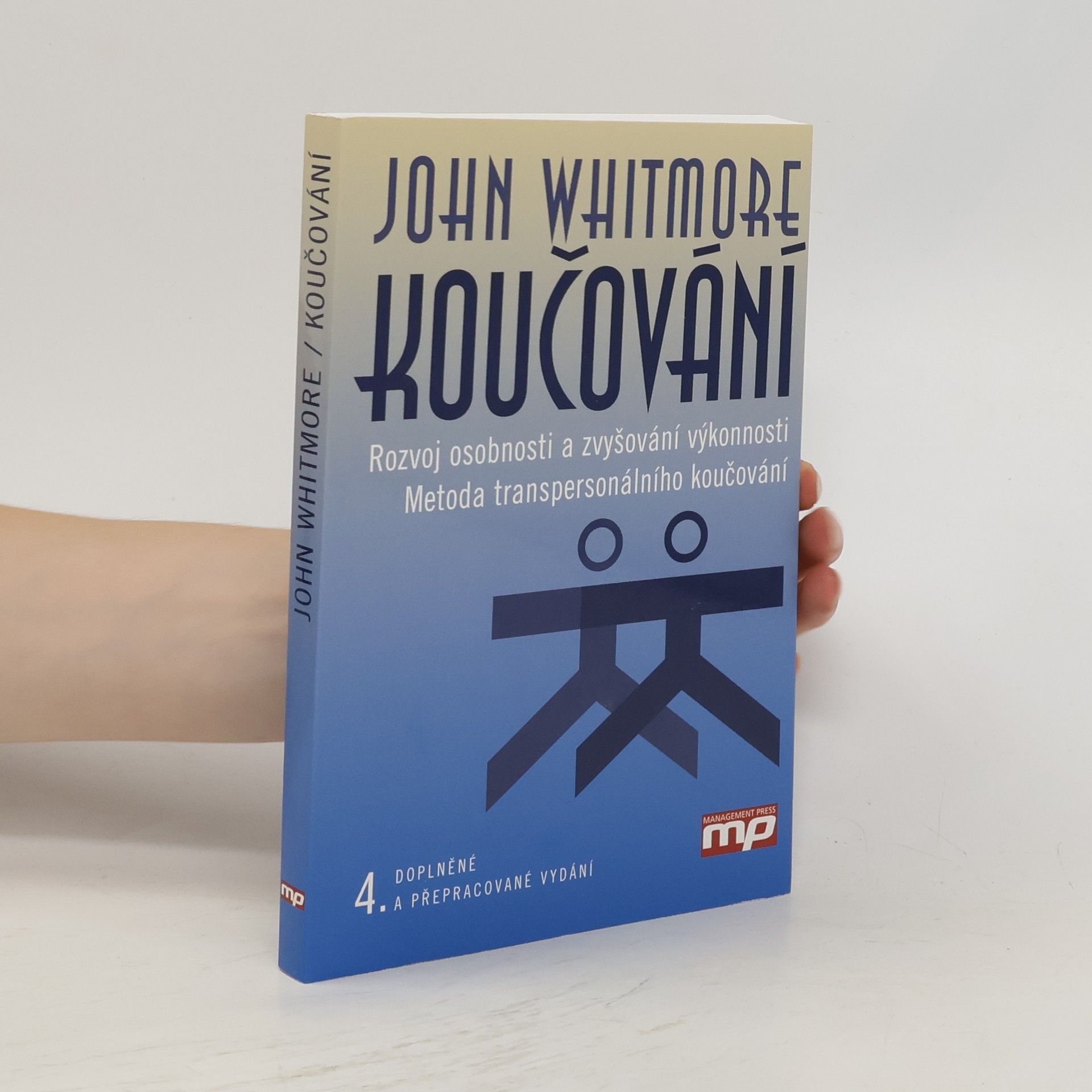 John Whitmore Koučování : rozvoj osobnosti a zvyšování výkonnosti : metoda transpersonálního koučování