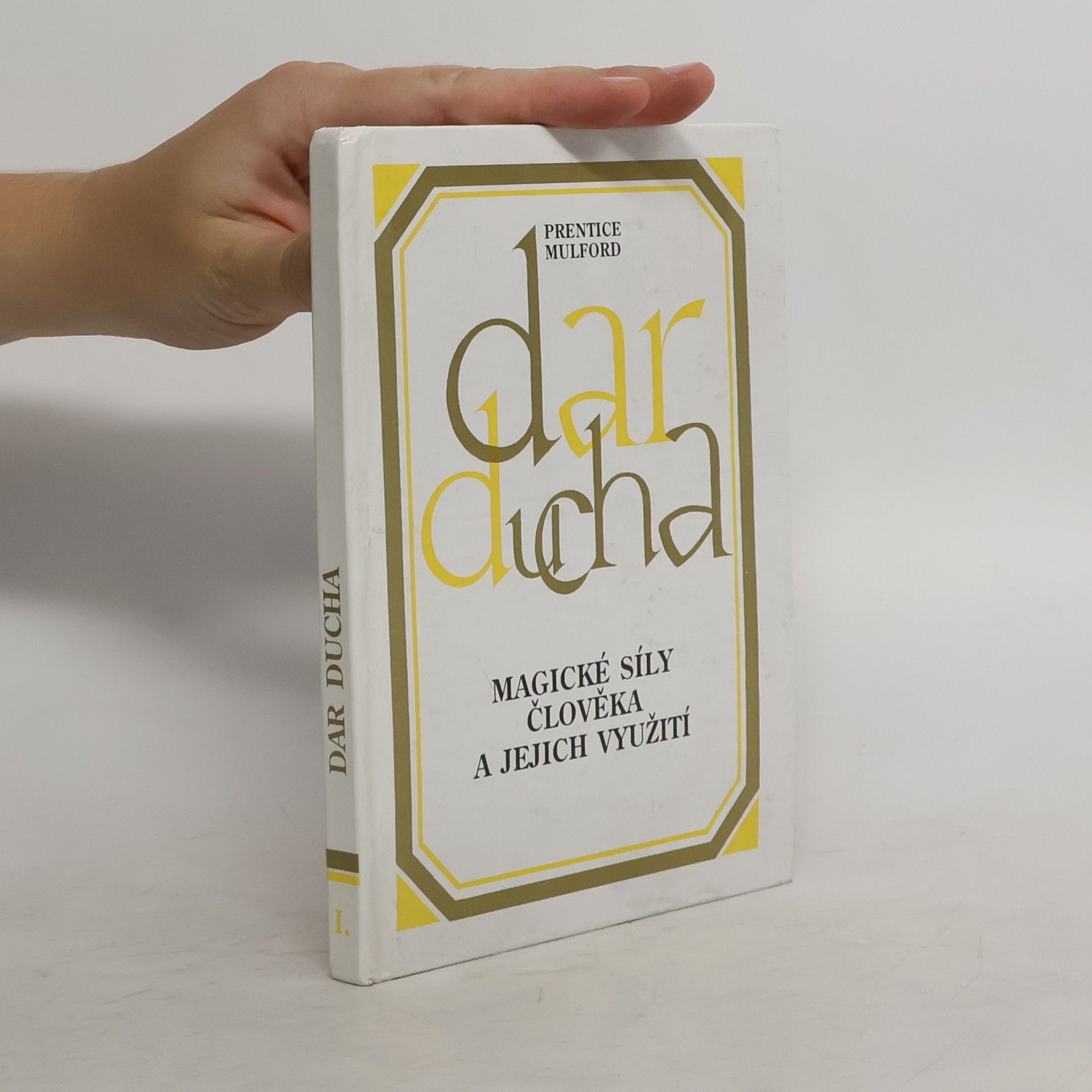 Prentice Mulford Dar ducha : Magické síly člověka a jejich využití