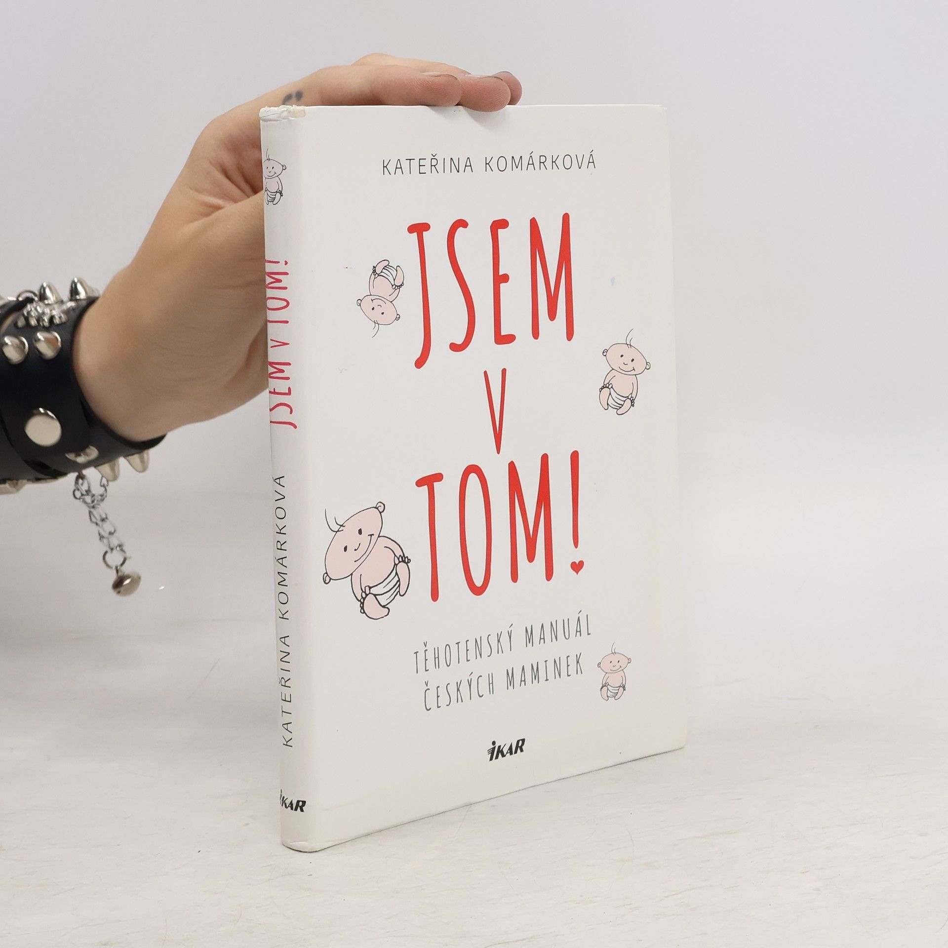Kateřina Komárková Jsem v tom! Těhotenský manuál českých maminek