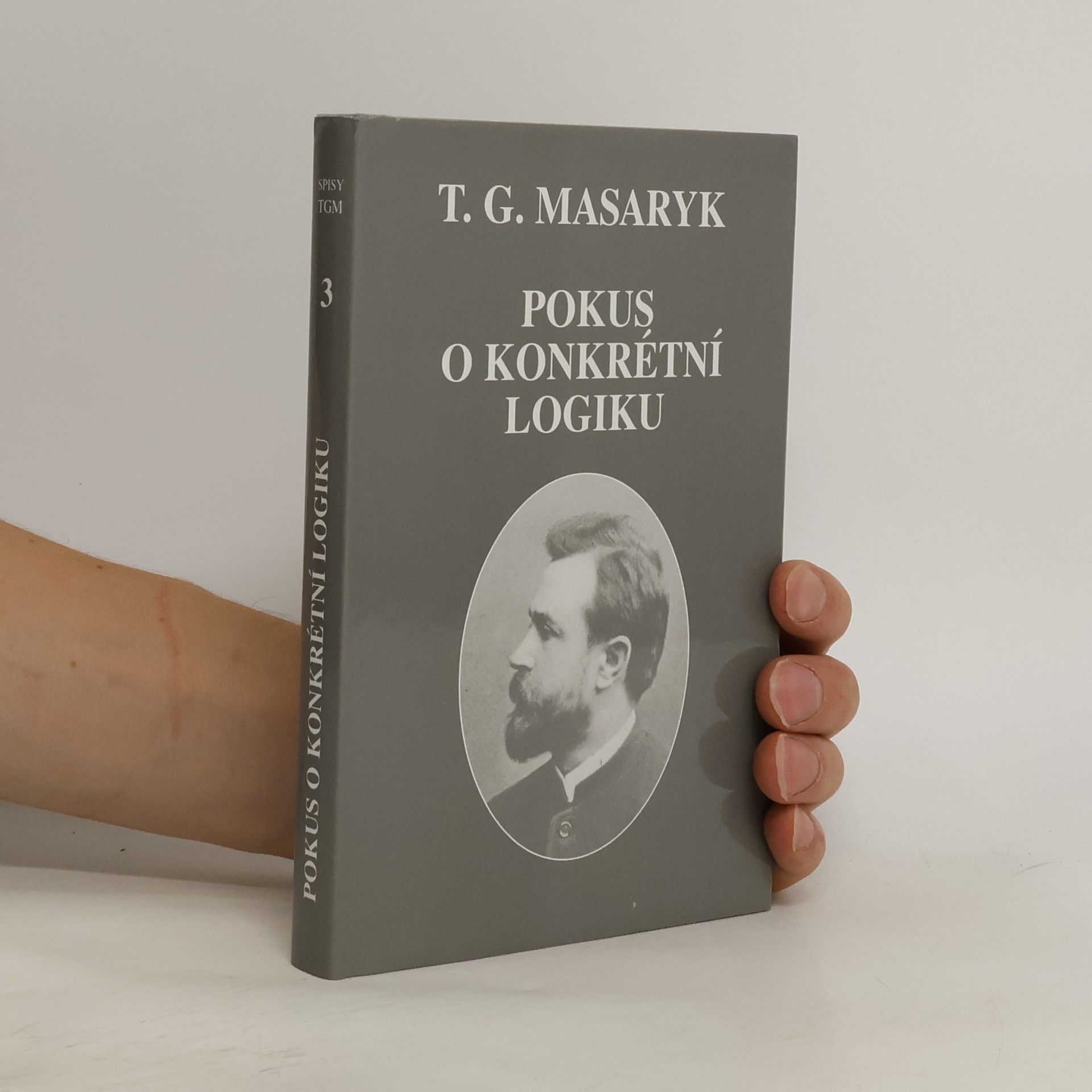 Tomáš Garrigue Masaryk Pokus o konkrétní logiku 3