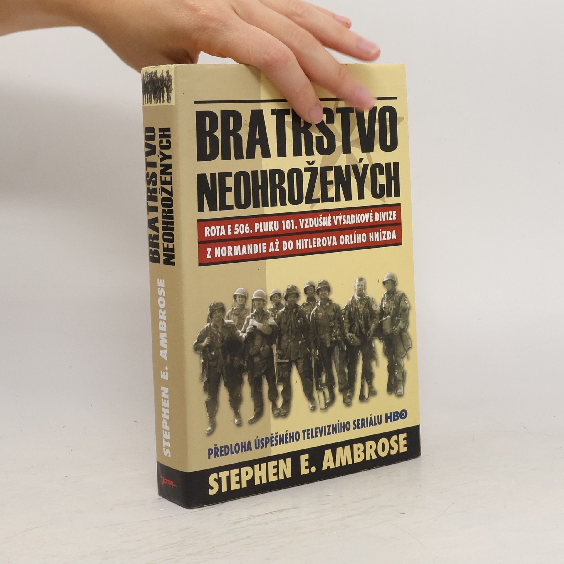 Stephen E Ambrose Bratrstvo neohrožených. Rota E 506. pluku 101. vzdušné výsadkové divize. Z Normandie až do Hitlerova Orlího hnízda