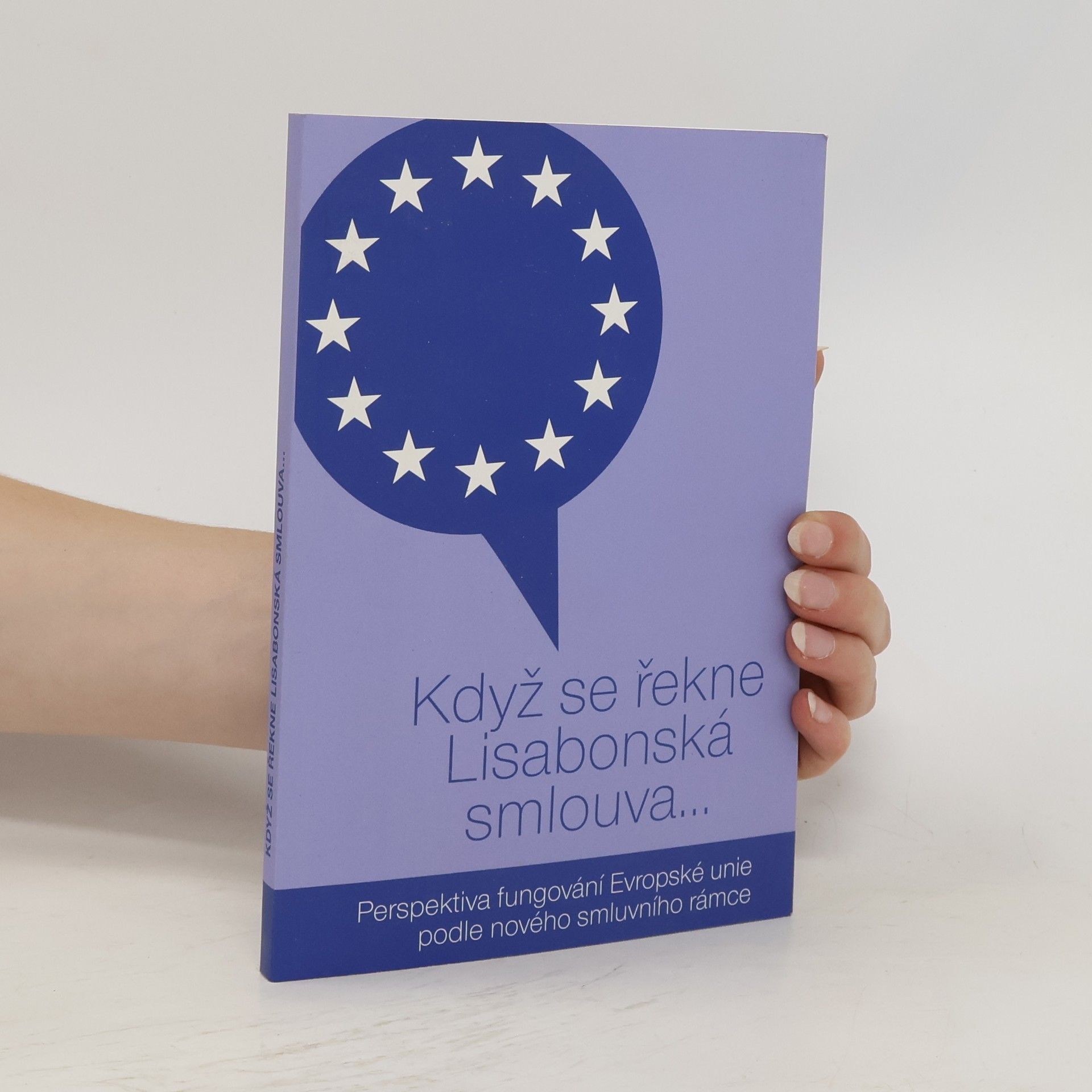 Lenka Pítrová Když se řekne Lisabonská smlouva. Perspektiva fungování Evropské unie podle nového smluvního rámce