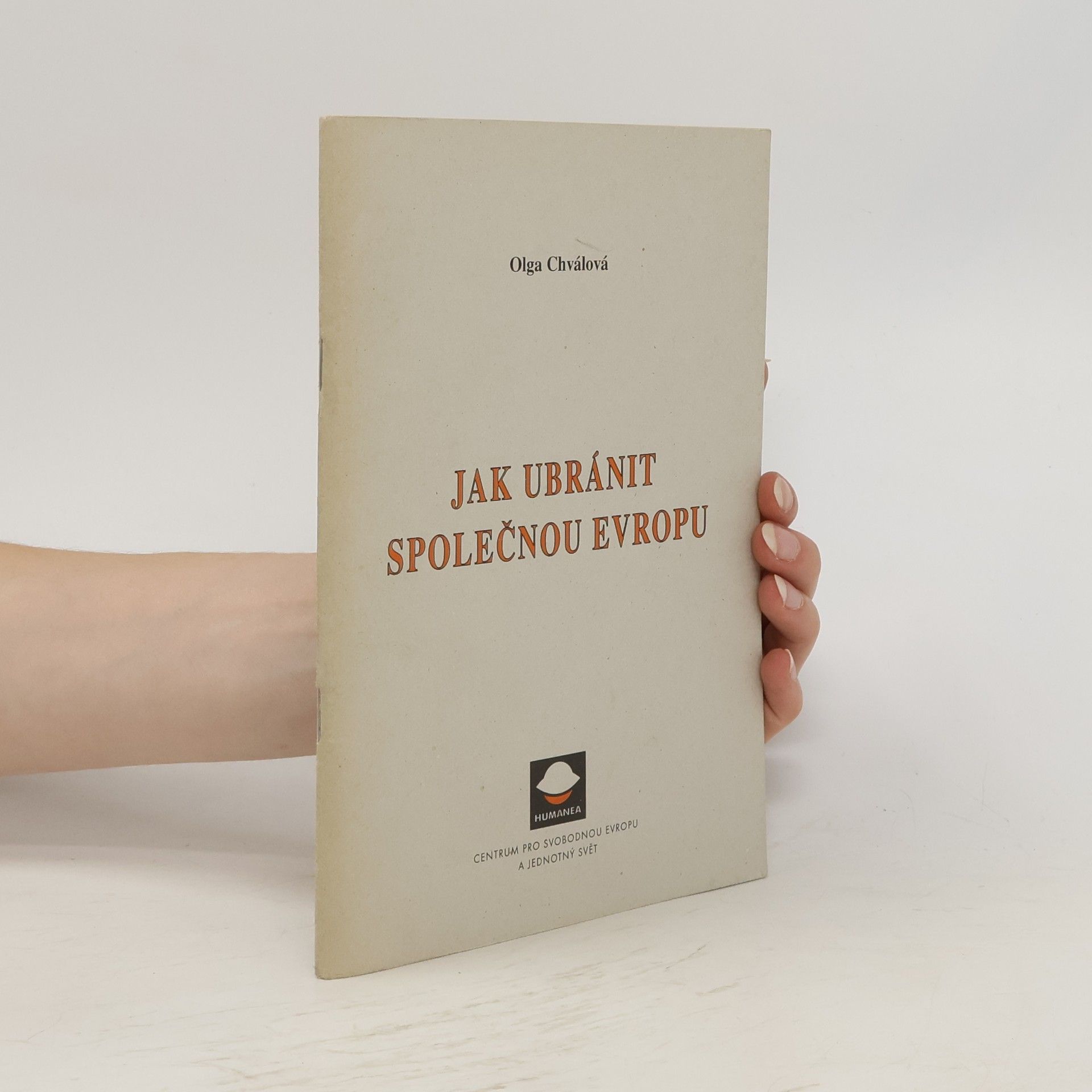 Olga Chválová Jak ubránit společnou Evropu