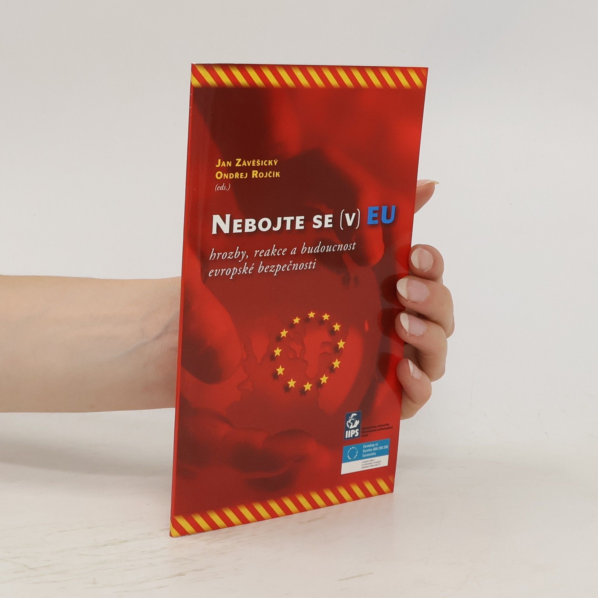 Martin Hrabálek Nebojte se (v) EU : hrozby, reakce a budoucnost evropské bezpečnosti