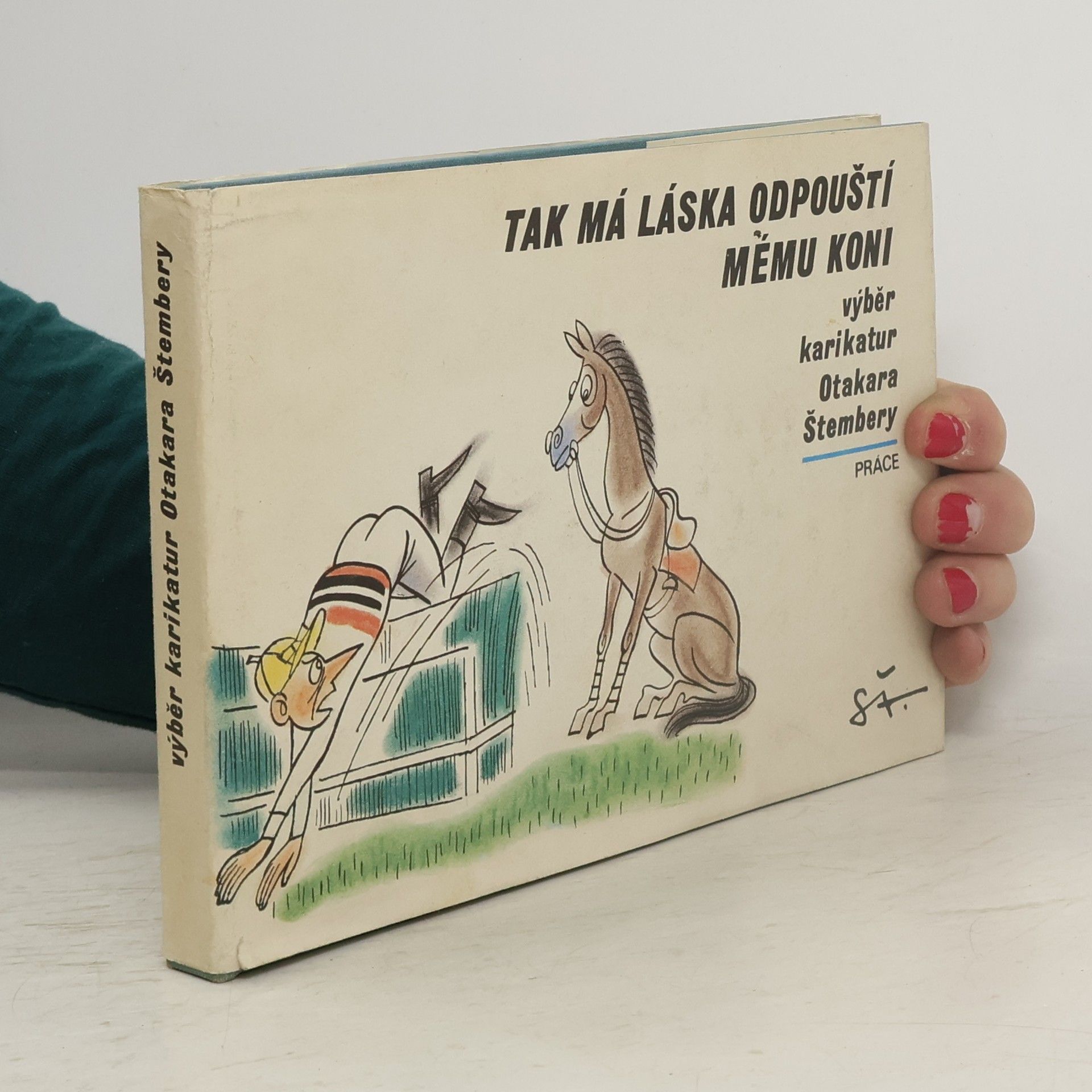 Otakar Štembera Tak má láska odpouští mému koni. Výběr karikatur Otakara Štembery