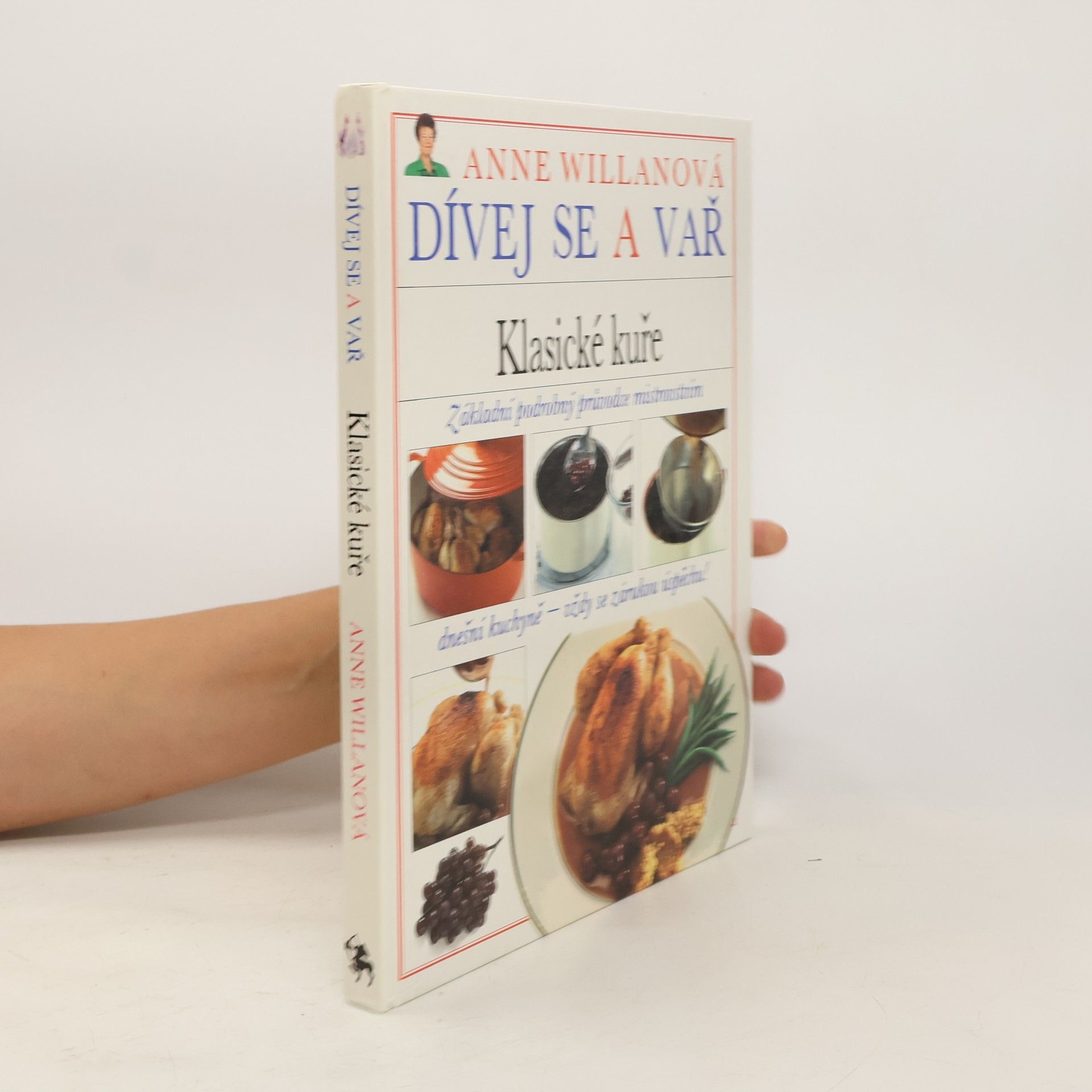 Anne Willan Dívej se a vař. Klasické kuře