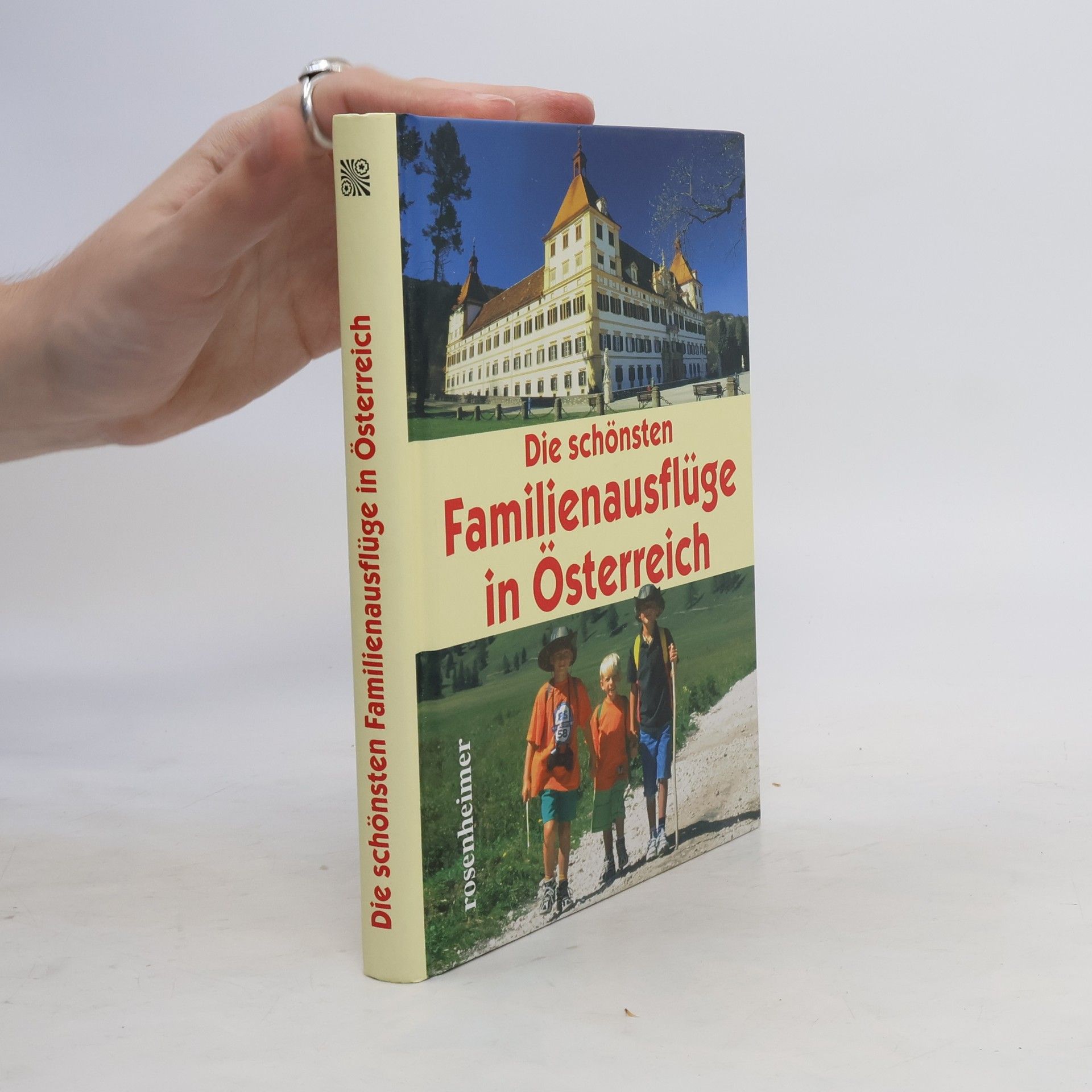 Reinhard Kriechbaum Die schönsten Familienausflüge in Österreich