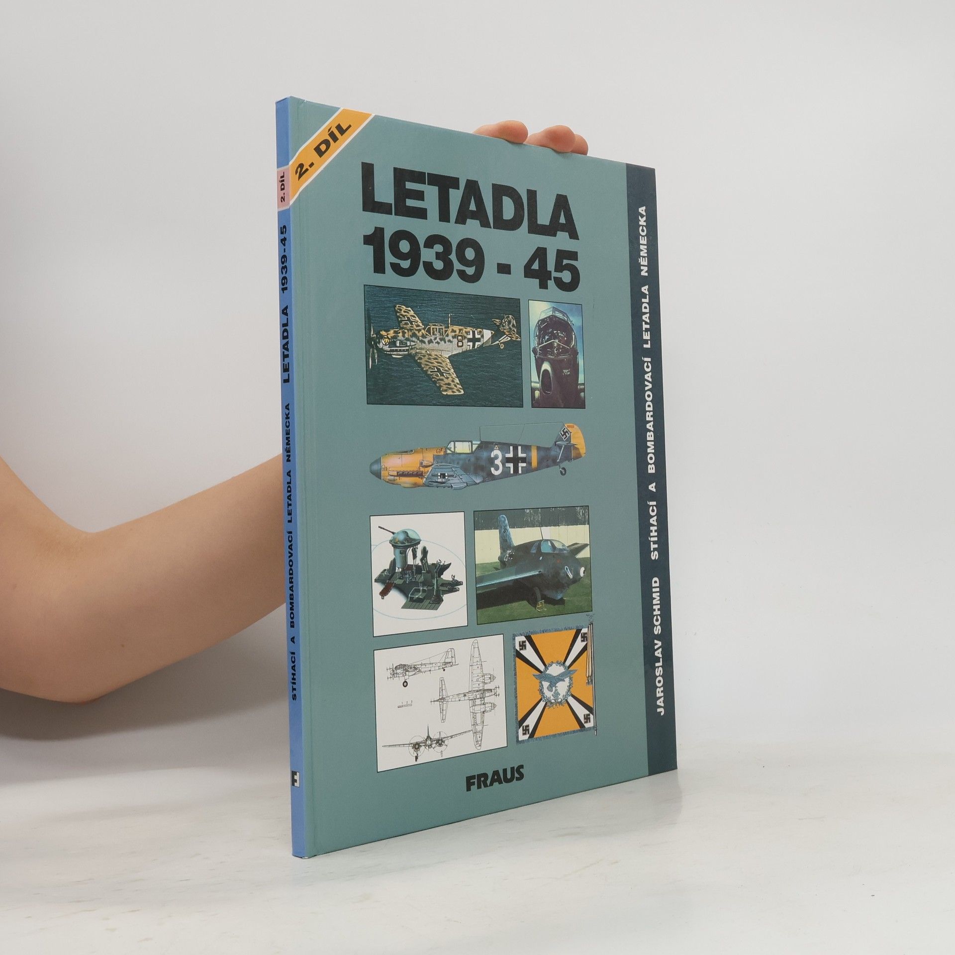 Jaroslav Schmid Letadla 1939-45: Stíhací a bombardovací letadla Německa 2. díl