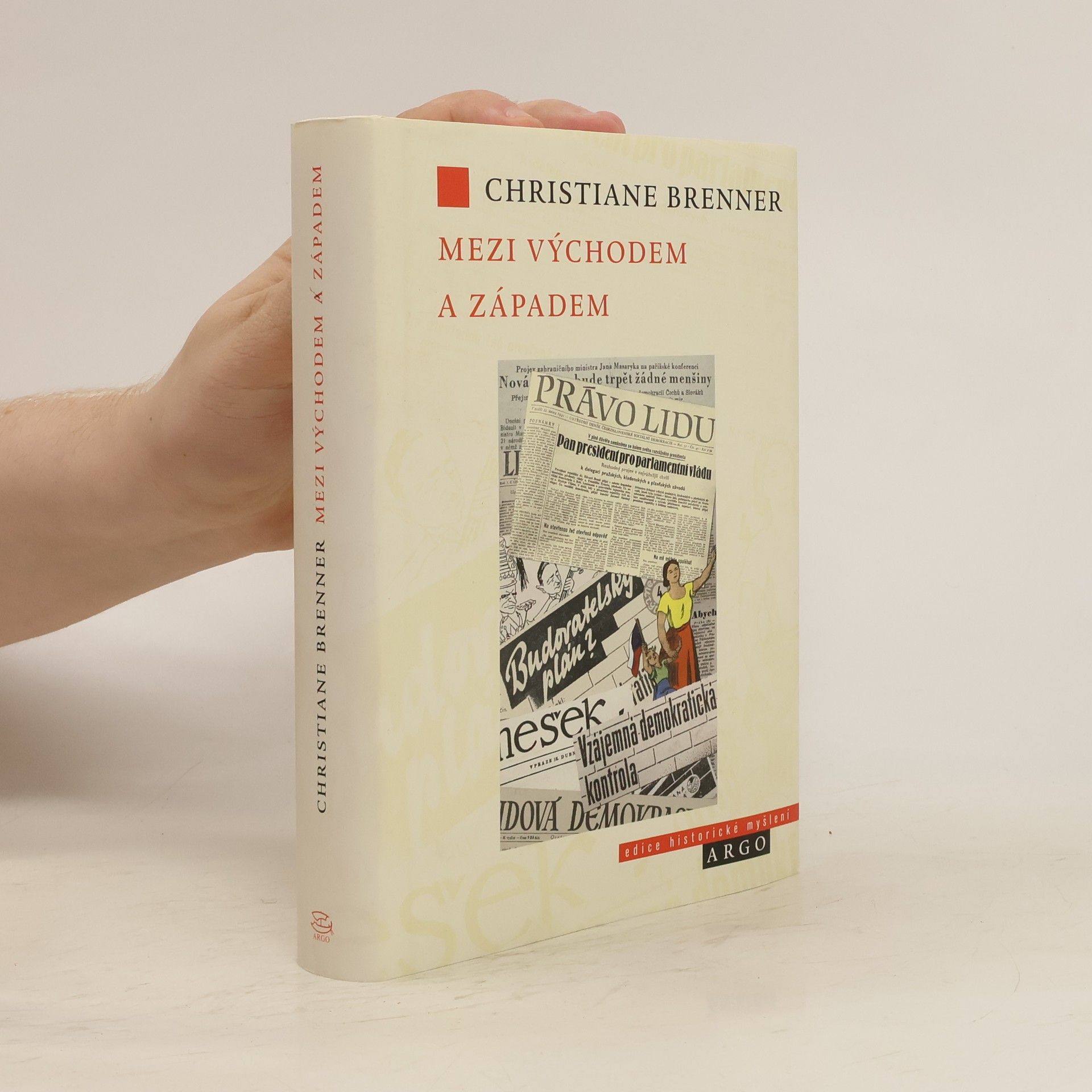 Christiane Brenner Mezi Východem a Západem. České politické diskurzy 1945-1948