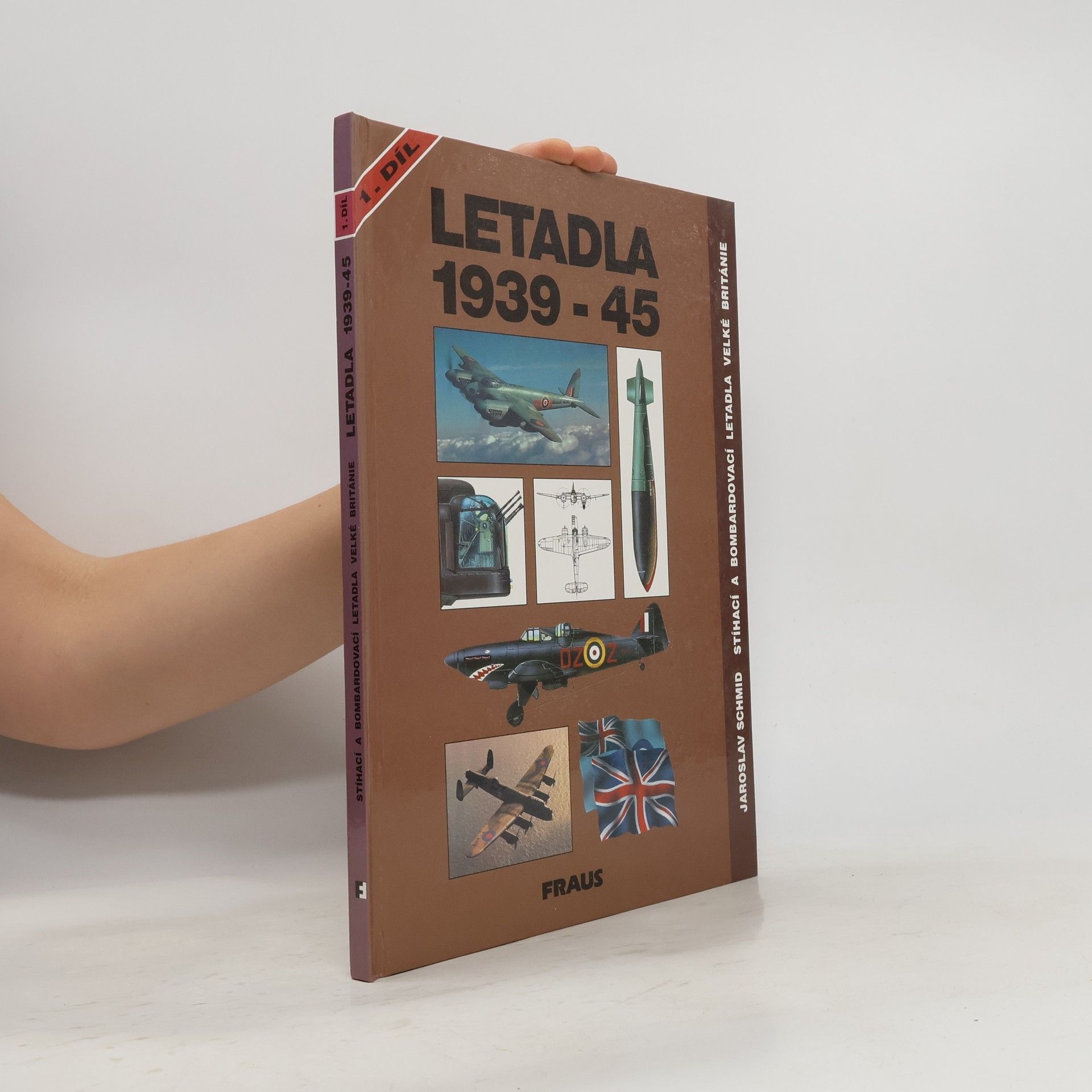 Jaroslav Schmid Letadla 1939-45. Stíhací a bombardovací letadla Velké Británie. 1. díl.