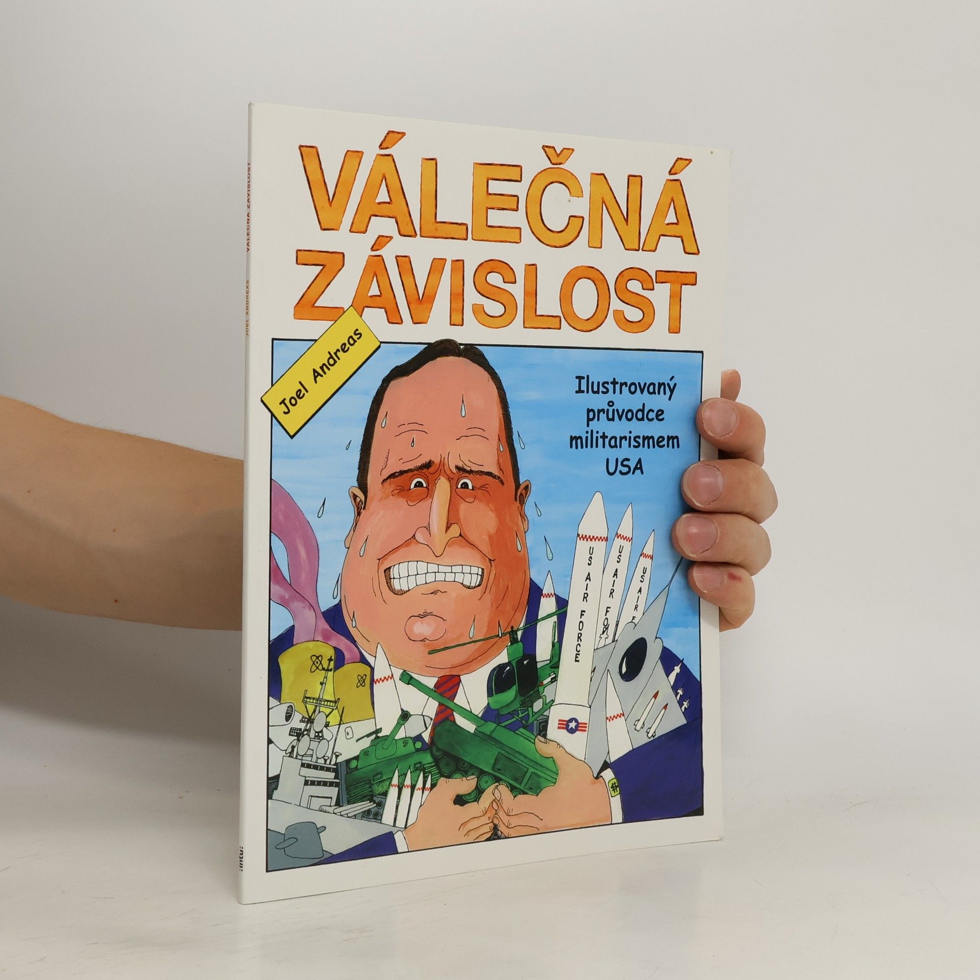 Joel Andreas Válečná závislost aneb Ilustrovaný průvodce militarismem USA