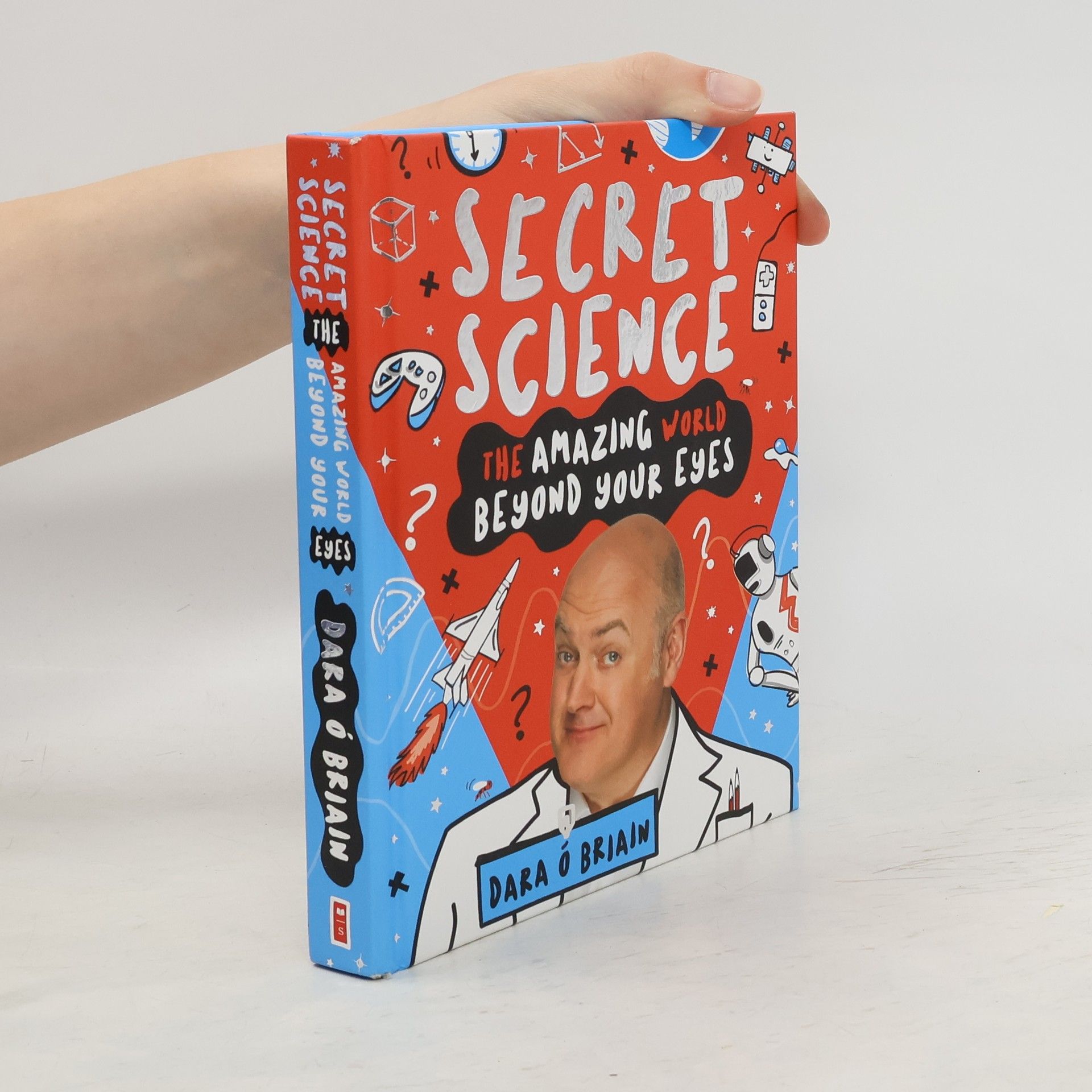 Dara Ó Briain Secret Science. The Amazing World Beyond Your Eyes