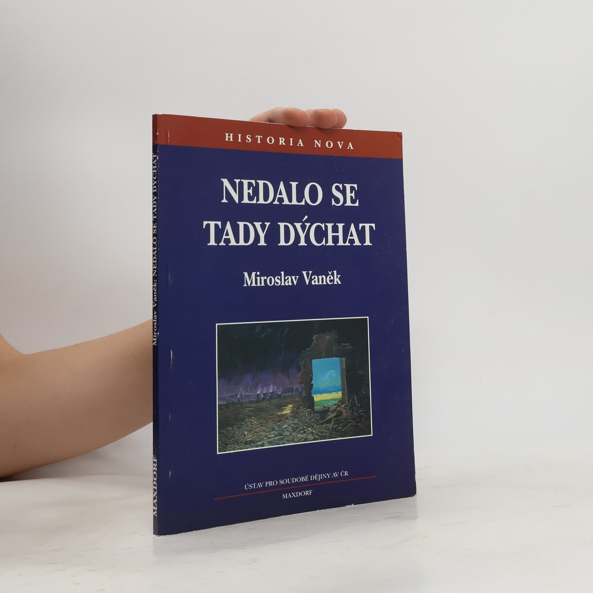 Miroslav Vaněk Nedalo se tady dýchat: Ekologie v českých zemích v letech 1968 až 1989