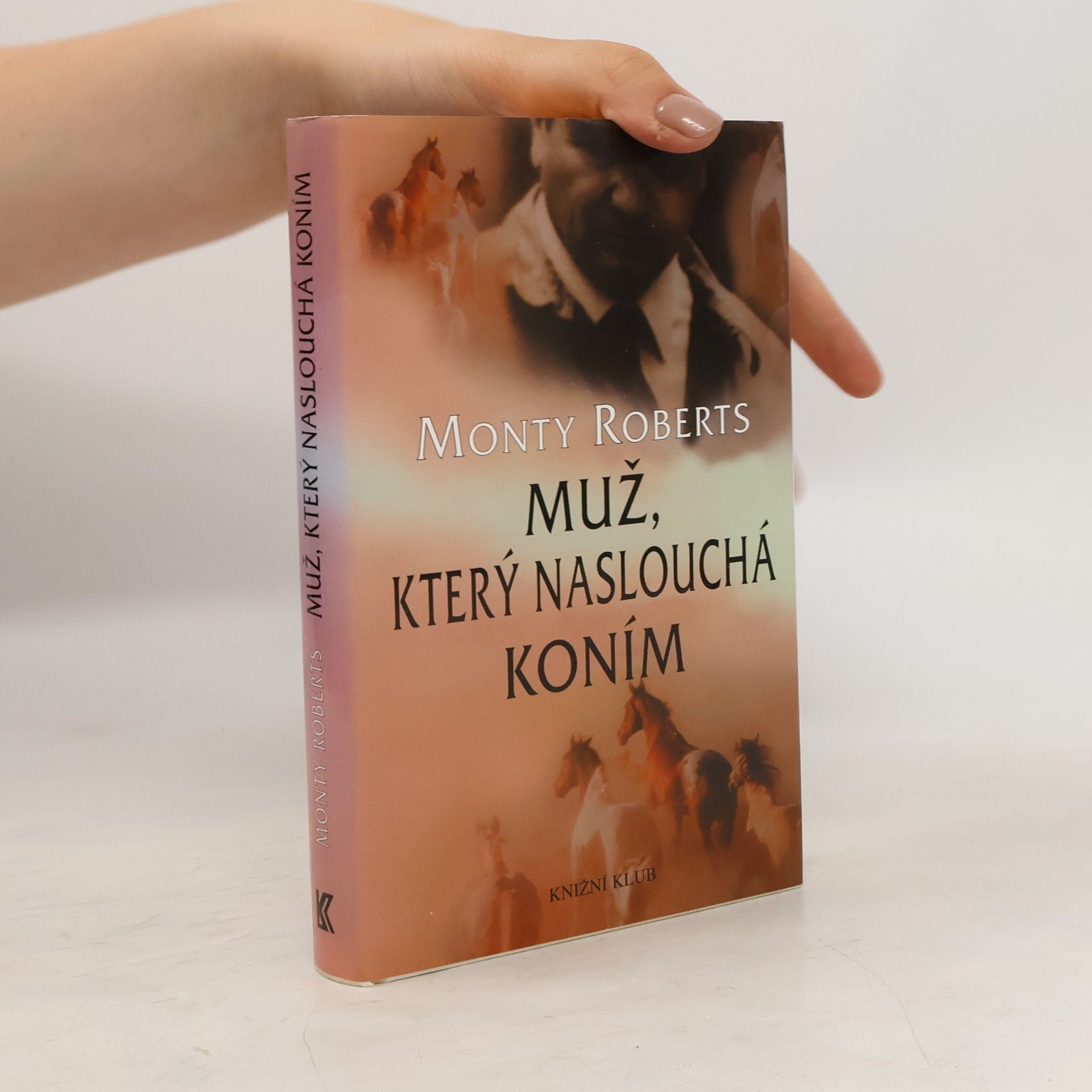 Monty Roberts Muž, který naslouchá koním