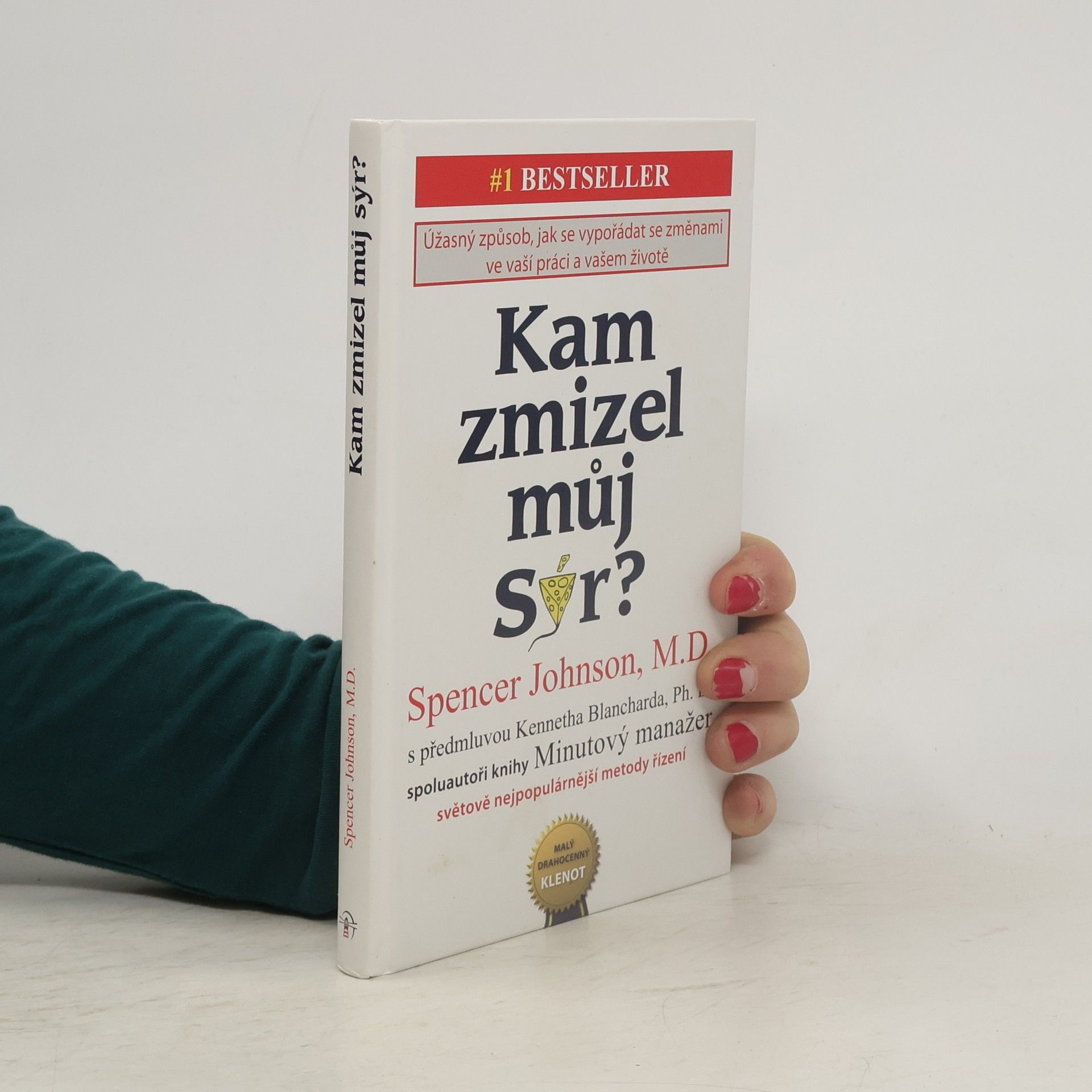 Spencer Johnson Kam zmizel můj sýr? Úžasný způsob jak se vypořádat se změnami ve vaší práci a vašem životě