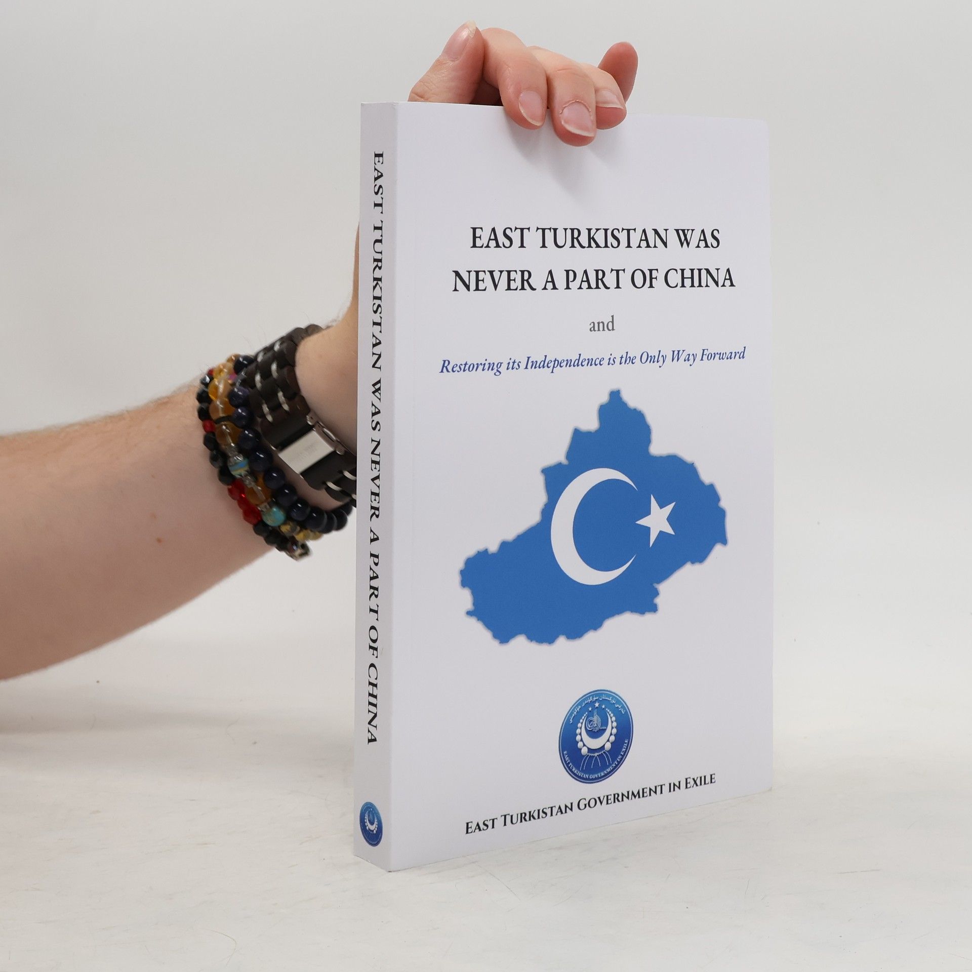 Collectif d'auteurs East Turkistan Was Never A Part of China and Restoring Its Independence Is the Only Way Forward