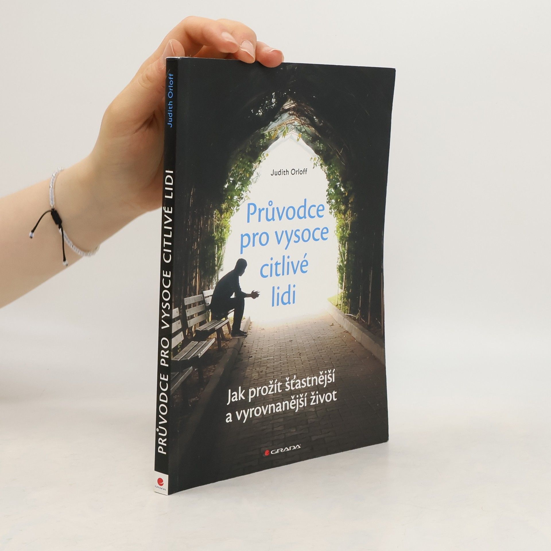 Judith Orloff Průvodce pro vysoce citlivé lidi. Jak prožít šťastnější a vyrovnanější život