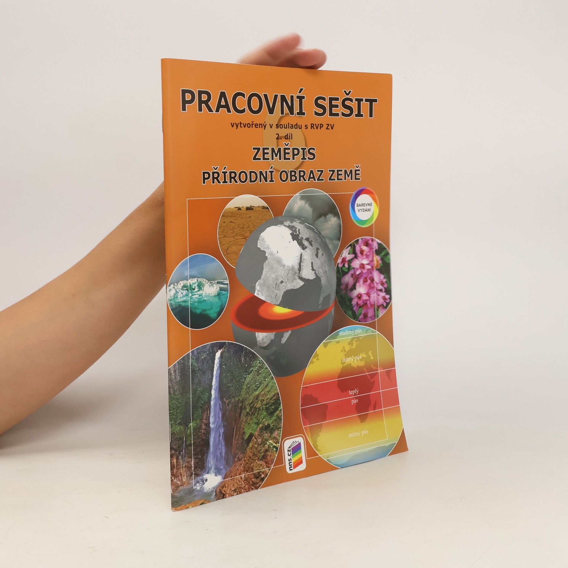Svatopluk Novák Zeměpis 6 : pracovní sešit vytvořený v souladu s RVP ZV. 2. díl, Přírodní obraz Země