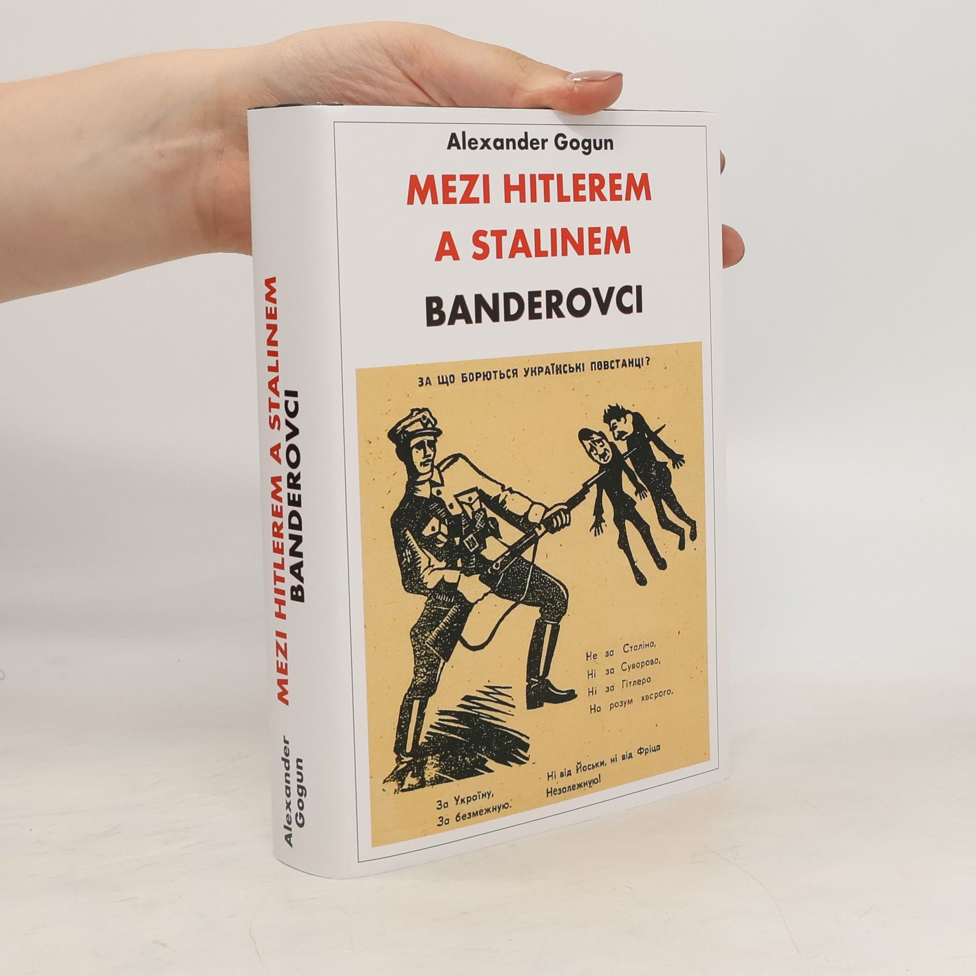 Alexander Gogun Mezi Hitlerem a Stalinem. Banderovci