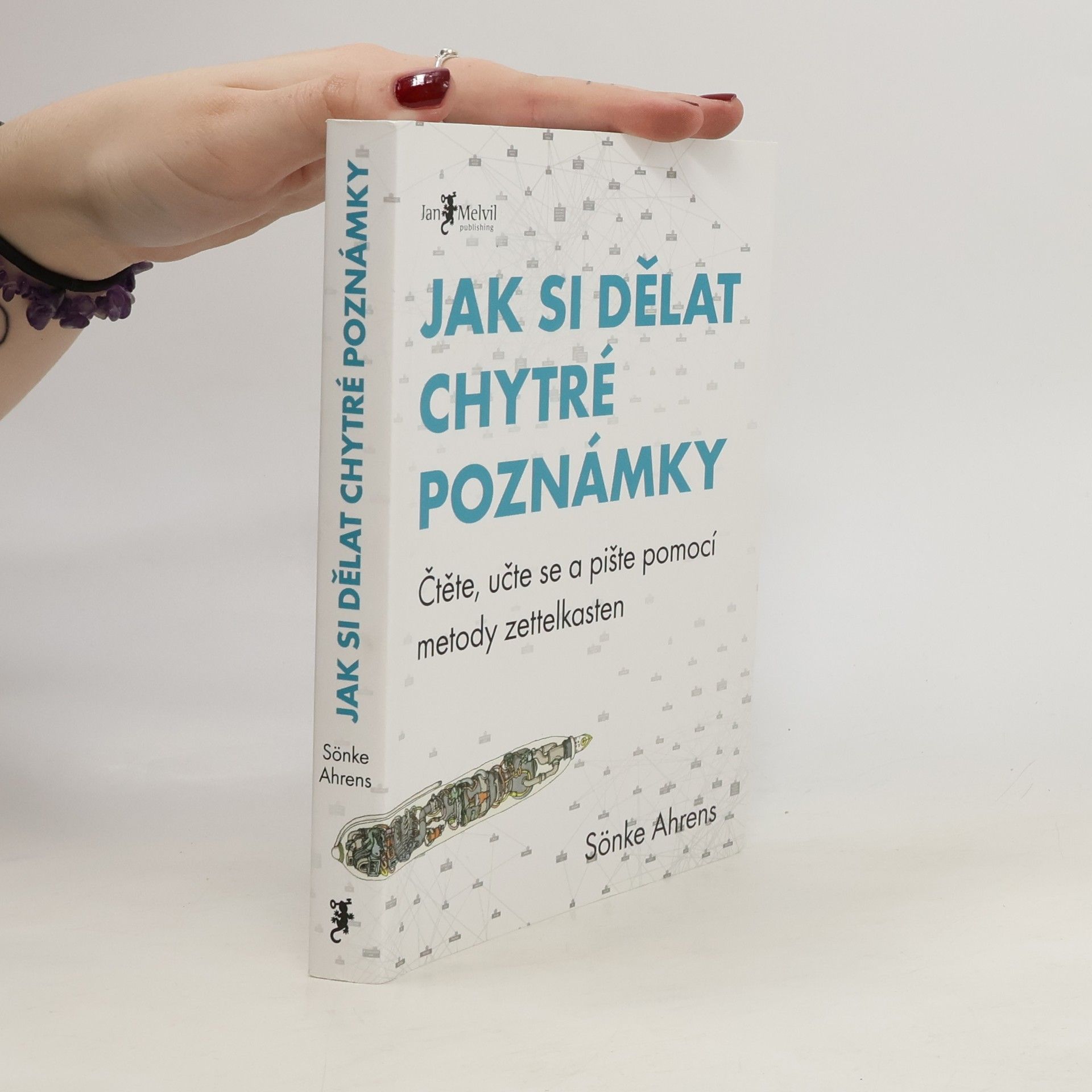 Sönke Ahrens Jak si dělat chytré poznámky : čtěte, pište a přemýšlejte s pomocí legendární metody zettelkasten