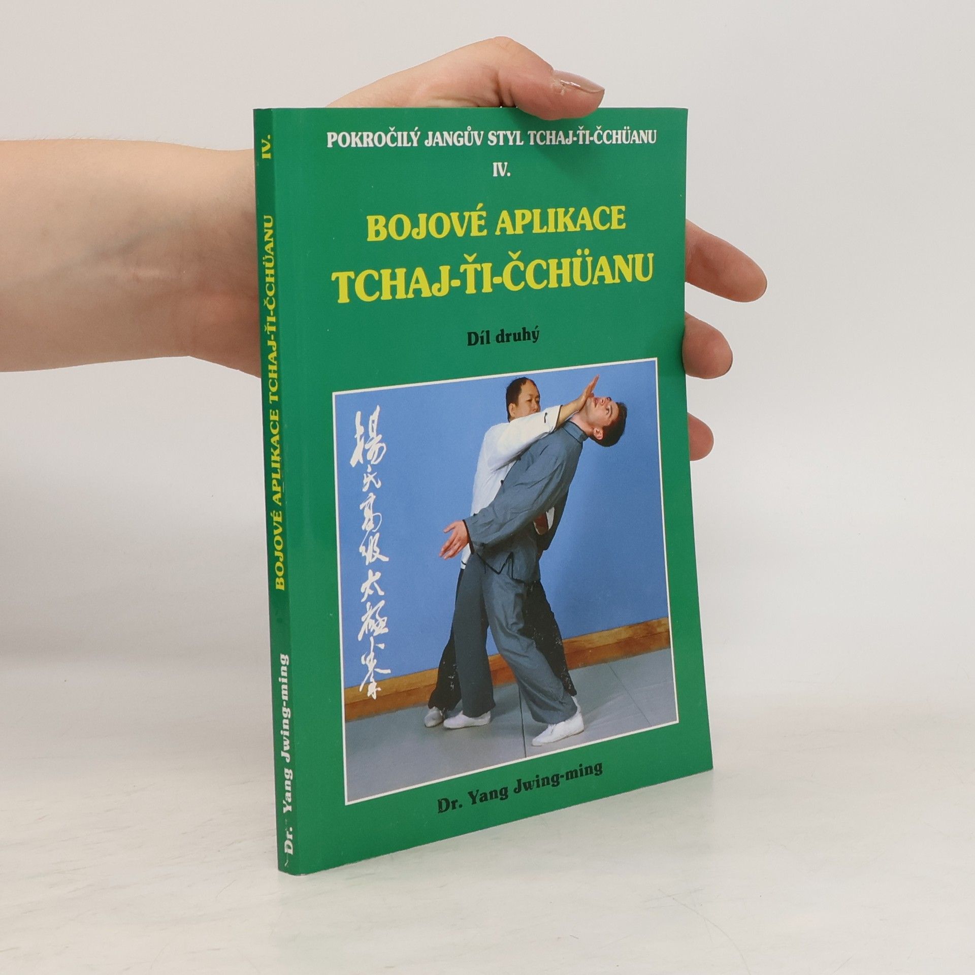Jwing ming Yang Bojové aplikace tchaj-ťi čchüanu 2. pokročilý jangův styl tchaj-ťi čchüanu iv