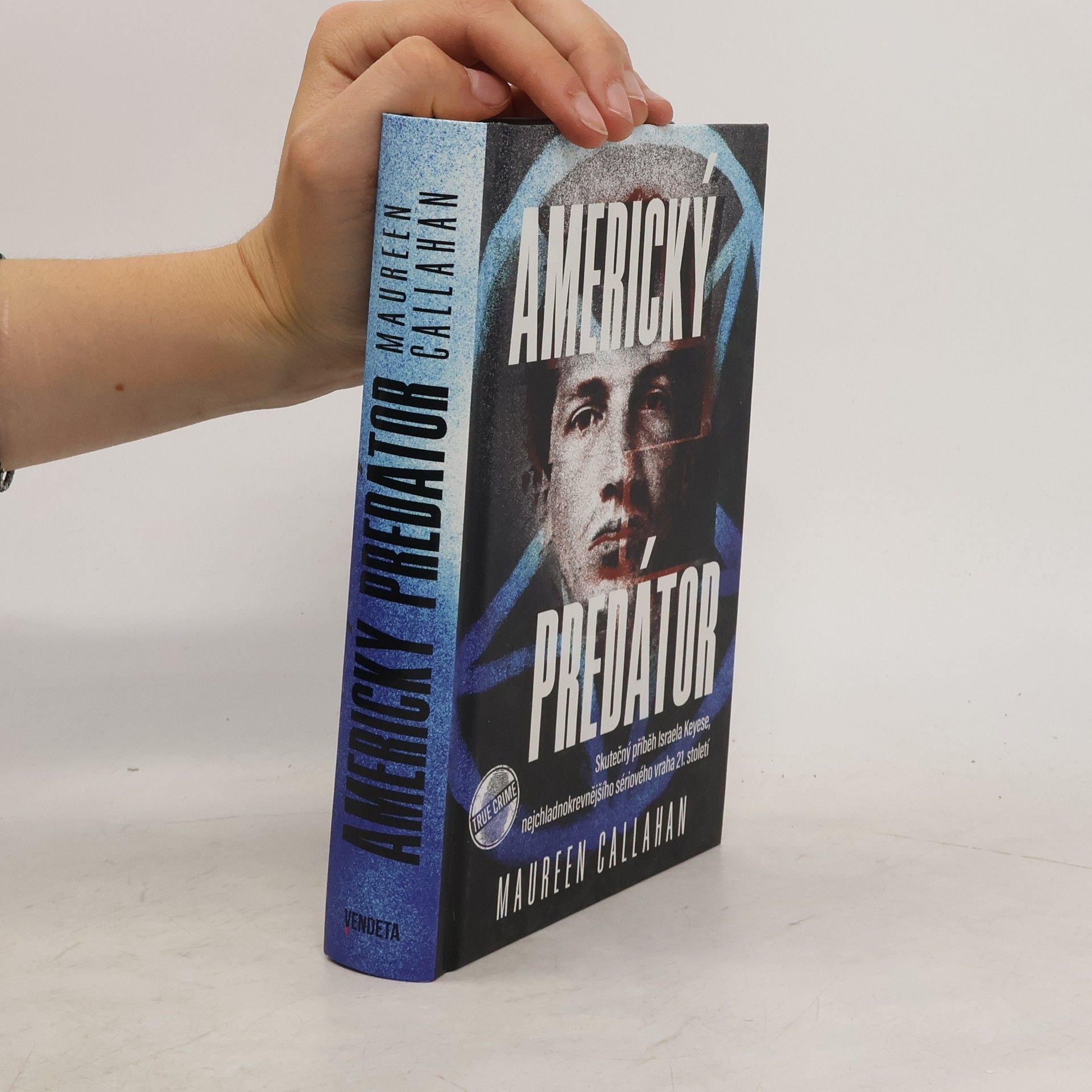 Maureen Callahan Americký predátor : skutečný příběh Israela Keyese, nejchladnokrevnějšího sériového vraha 21. století