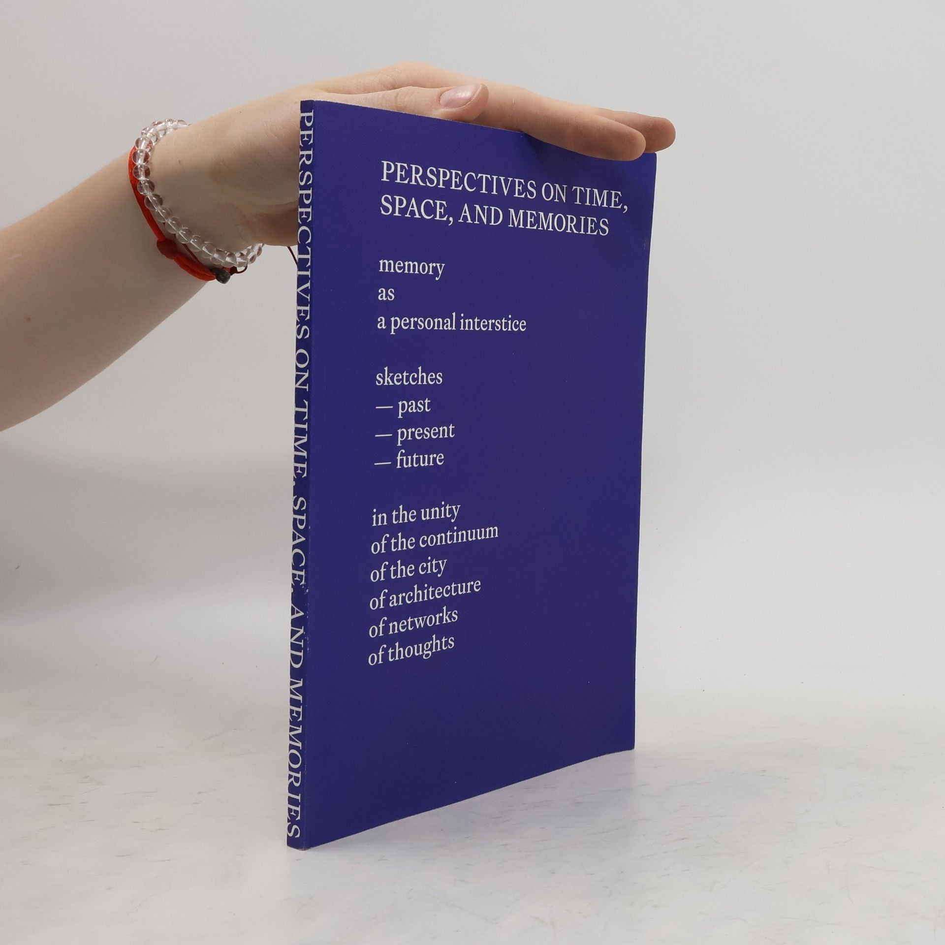 Various authors Perspectives on Time, Space, and Memories