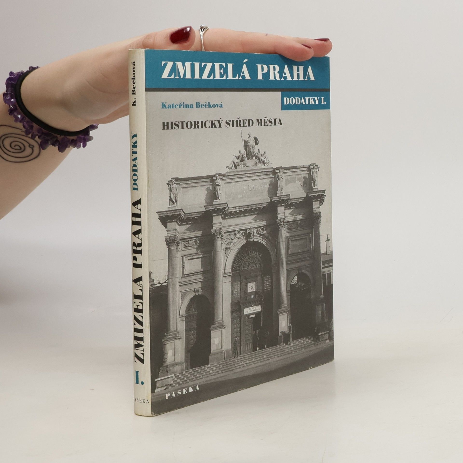 Kateřina Bečková Zmizelá Praha. Dodatky I, Historický střed města