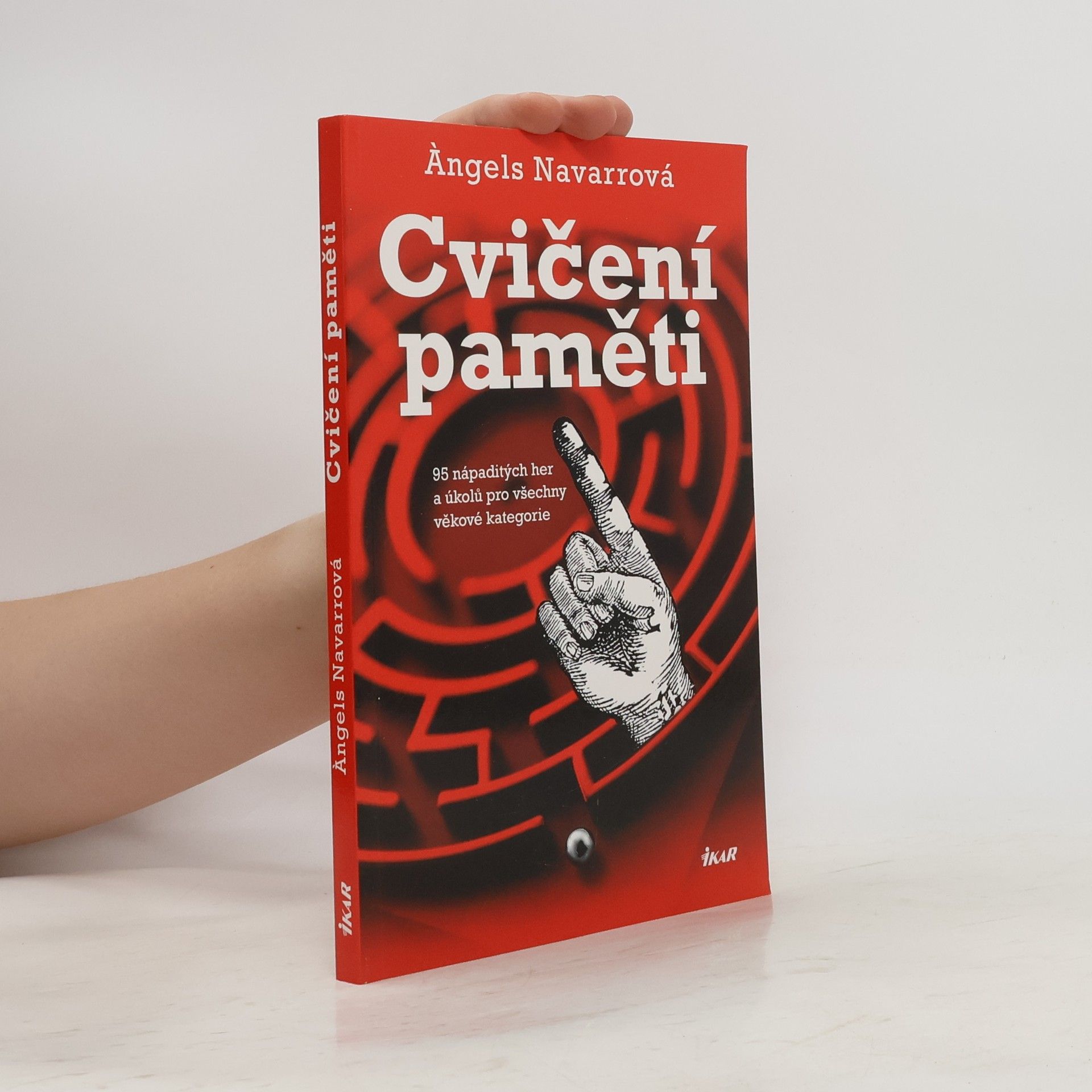 Àngels Navarro Cvičení paměti : 95 nápaditých her a úkolů pro všechny věkové kategorie