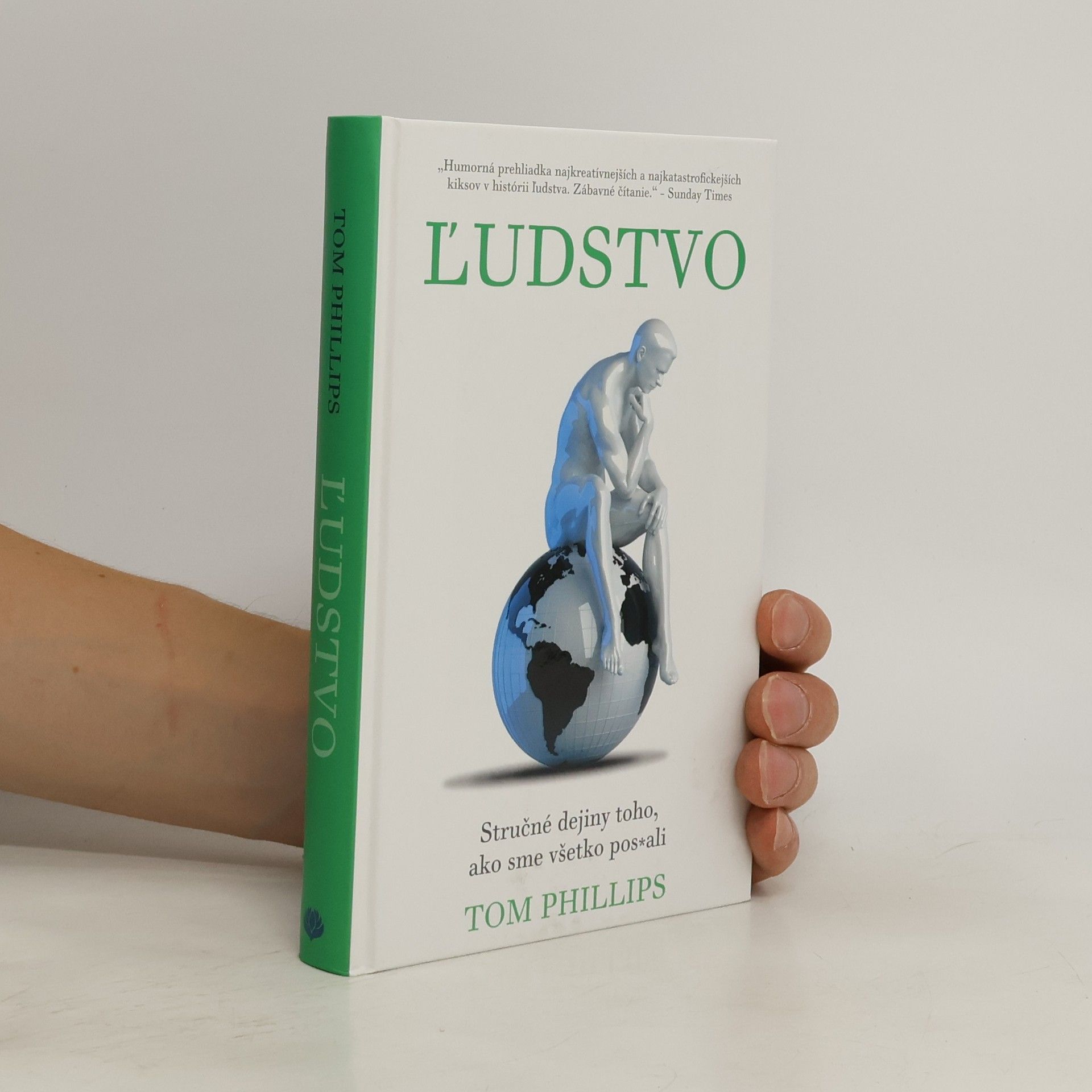 Tom Phillips Ľudstvo: Stručné dejiny toho, ako sme všetko pos*ali