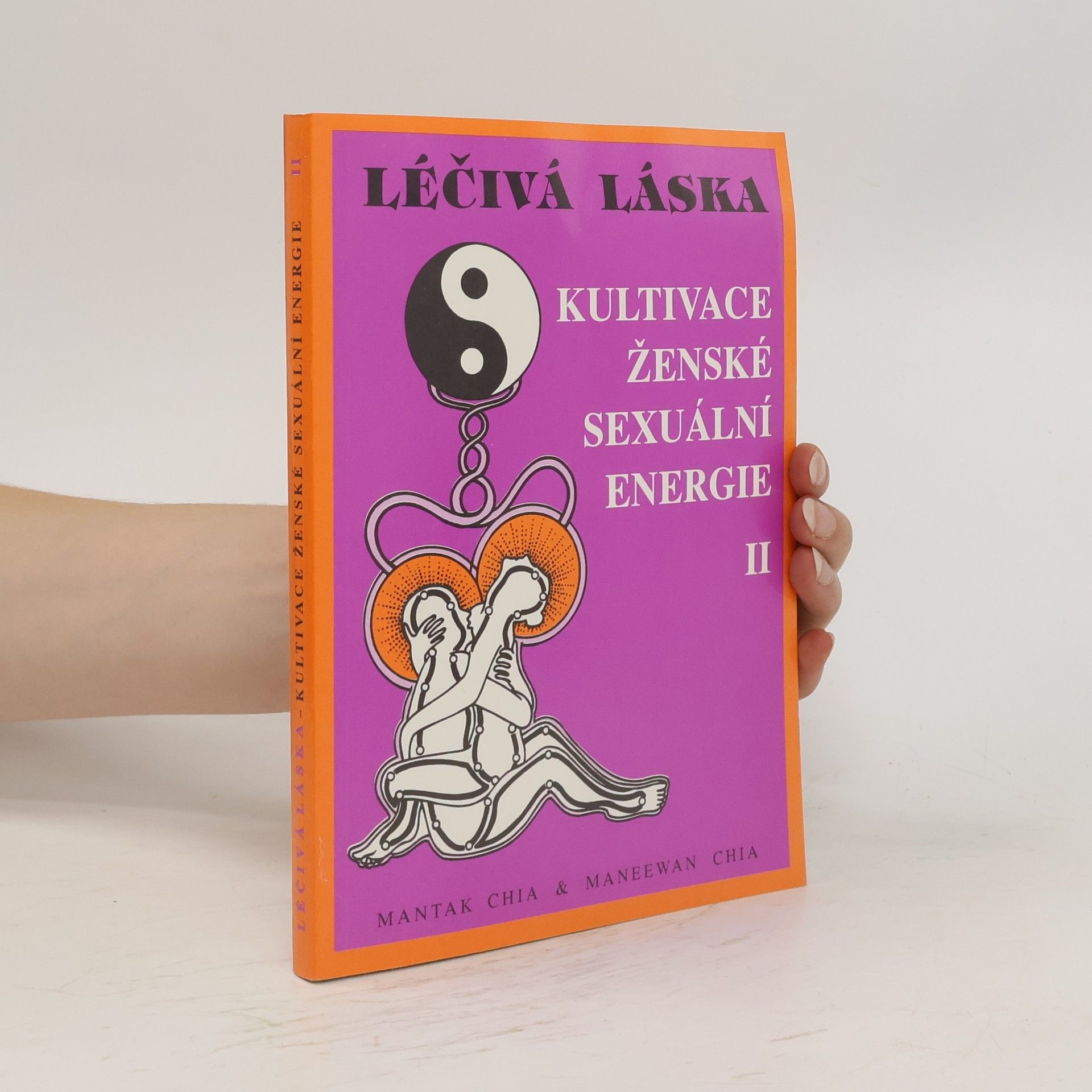 Mantak Chia Léčivá láska II. Kultivace ženské sexuální energie