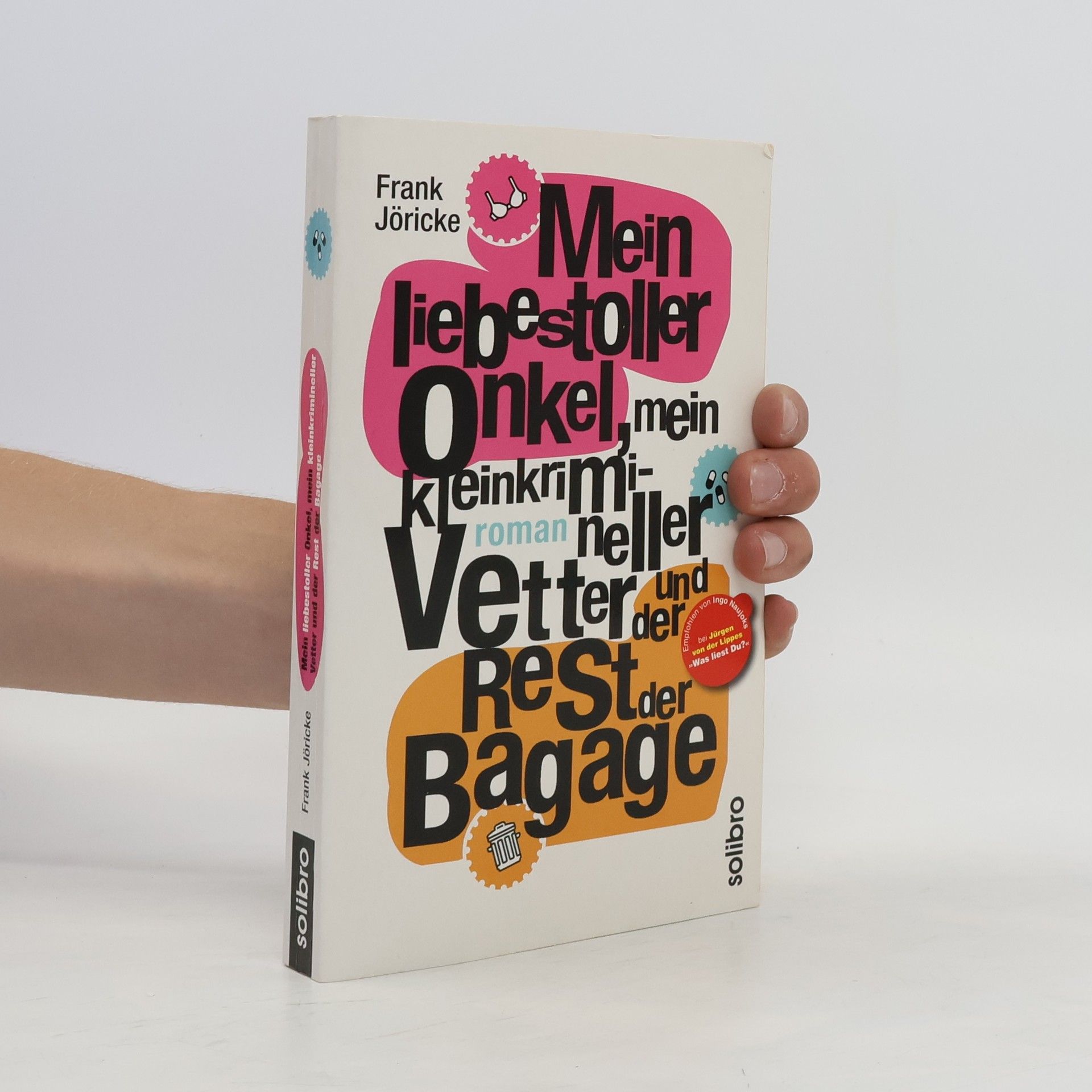 Jo Frank Mein liebestoller Onkel, mein kleinkrimineller Vetter und der Rest der Bagage