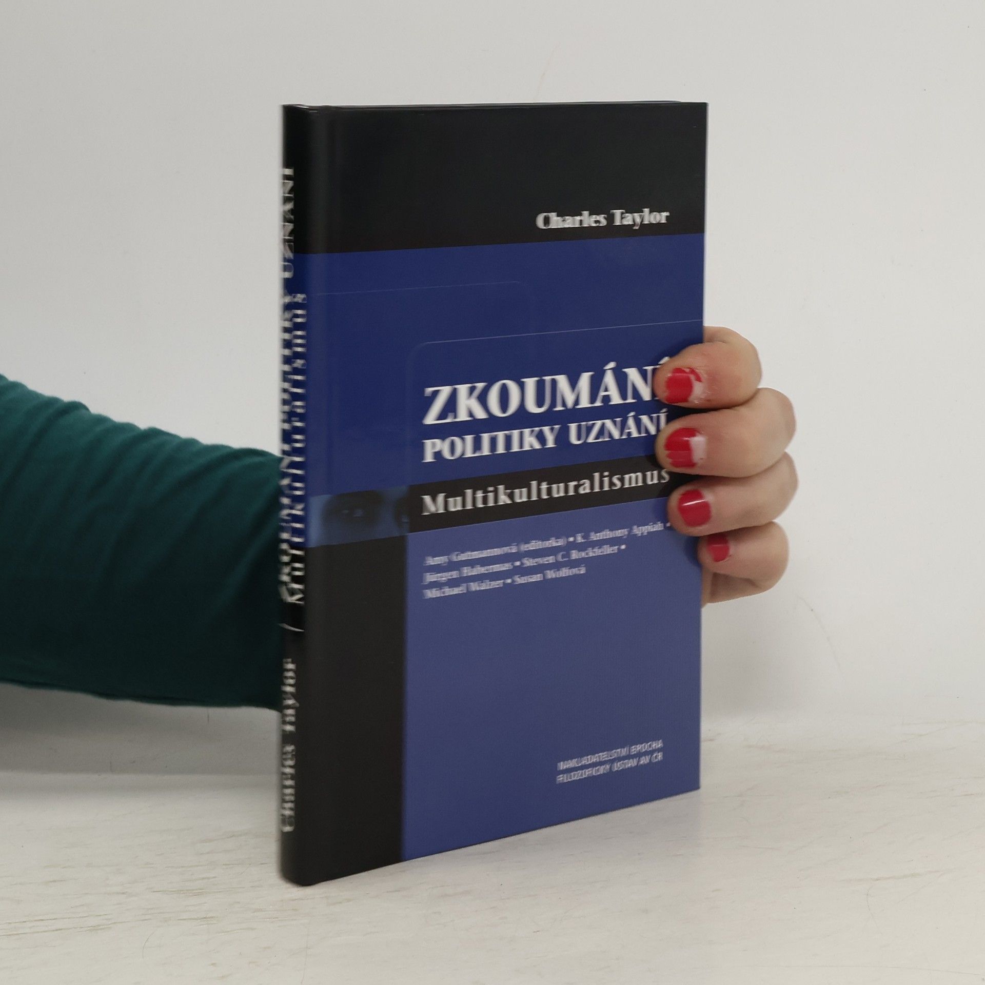 Charles Taylor Zkoumání politiky uznání : multikulturalismus